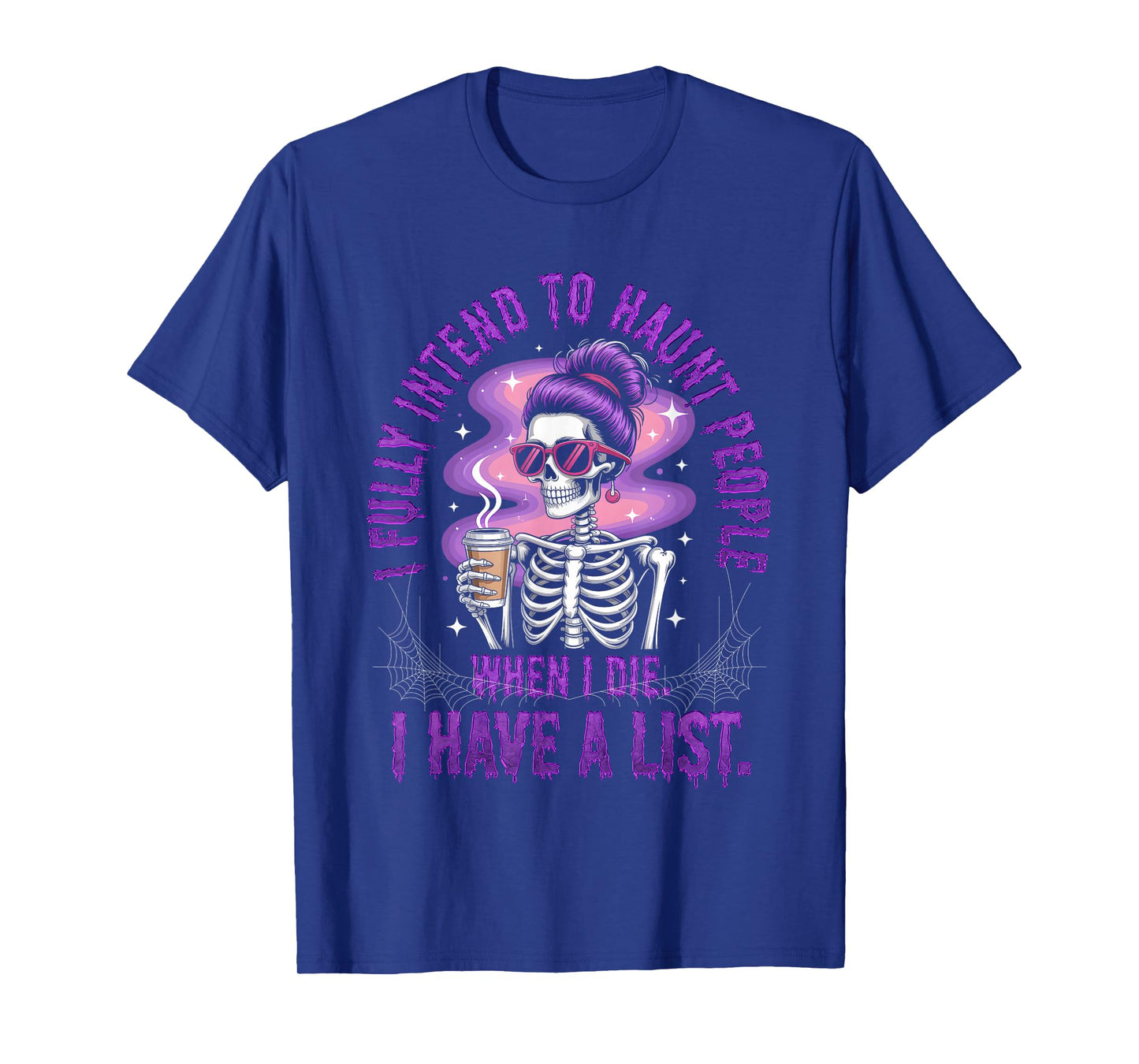 Fully Intend to Haunt People I Die Skeleton Woman Coffee Cup T-Shirt