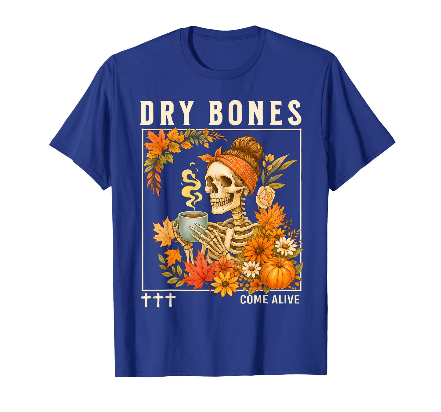 Dry Bones Come Alive Fall Skeleton Floral Christian Faith T-Shirt