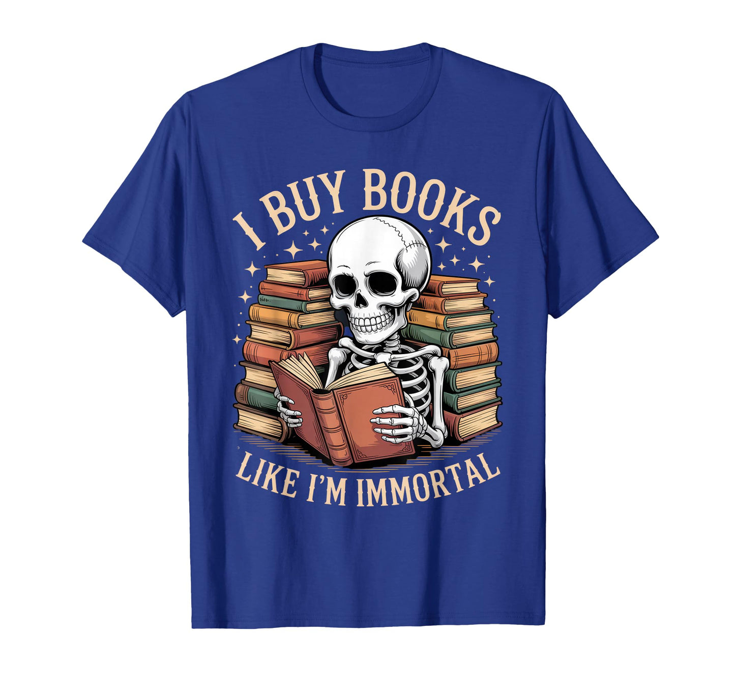 I Buy Books Like Iβm Immortal Skeleton Book Lover Shirt T-Shirt