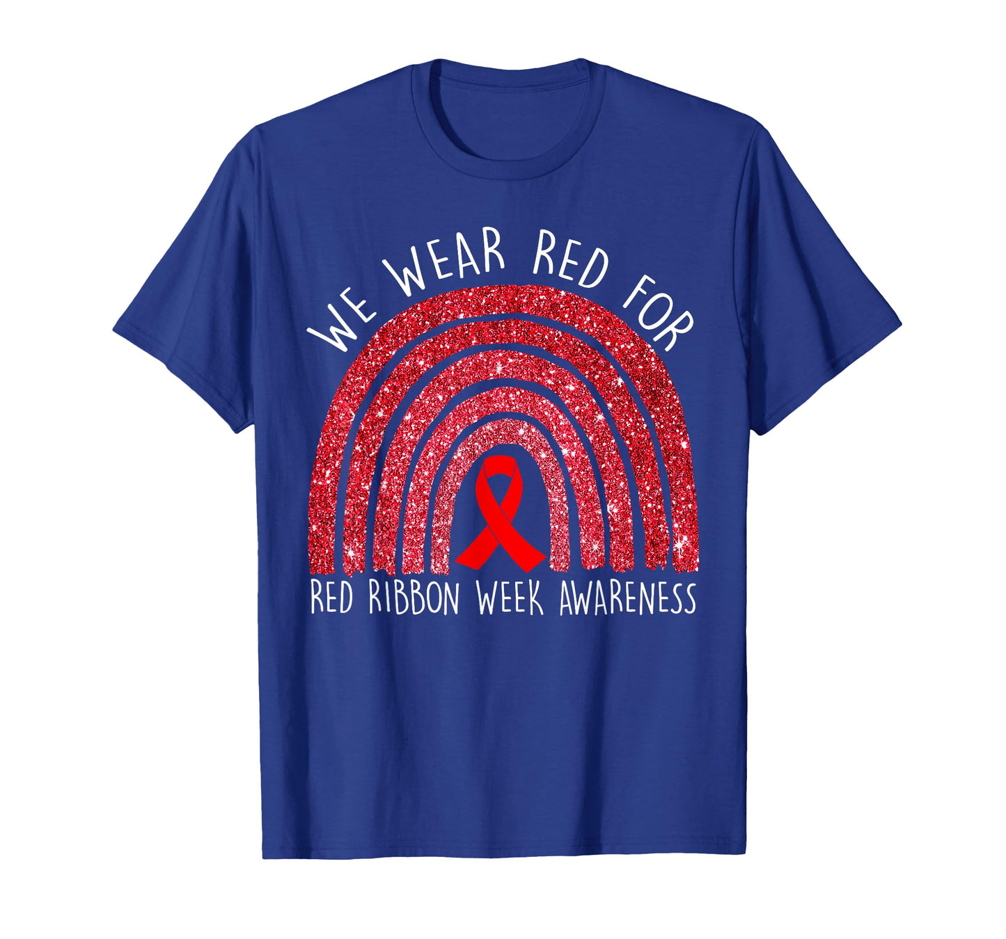We Wear Red For Red Ribbon Week Awareness Rainbow Gift T-Shirt