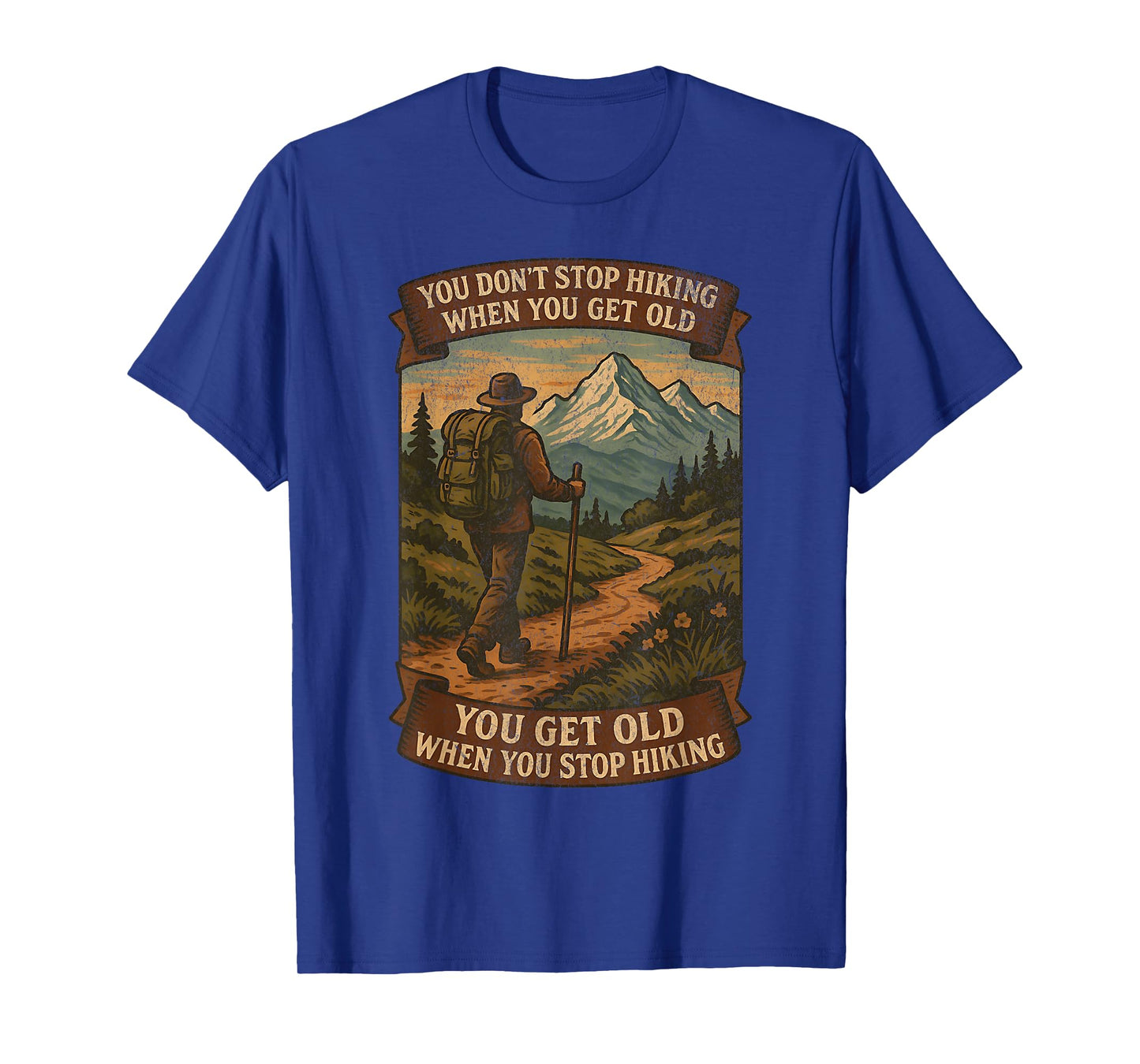 You Donβt Stop Hiking When You Get Old Adventure T-Shirt