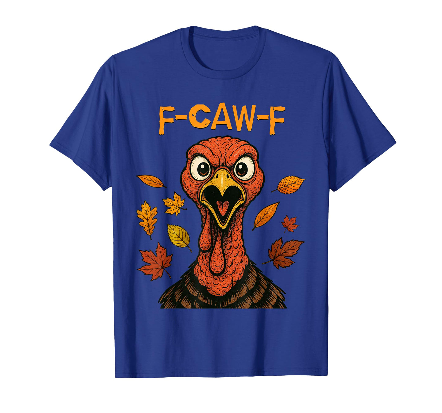 F-CAW-F Turkey Angry Thanksgiving Bird Funny Gobble T-Shirt