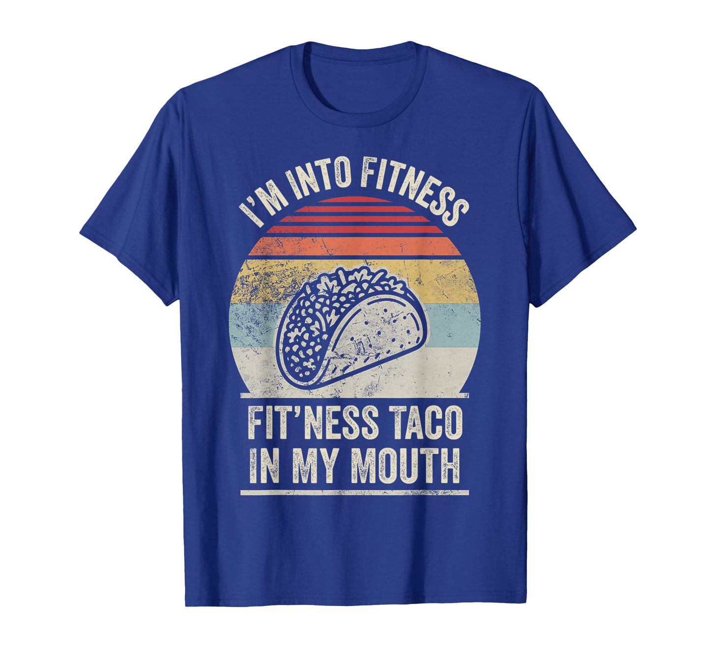 I'm Into Fitness Fit'ness Taco in My Mouth T-Shirt