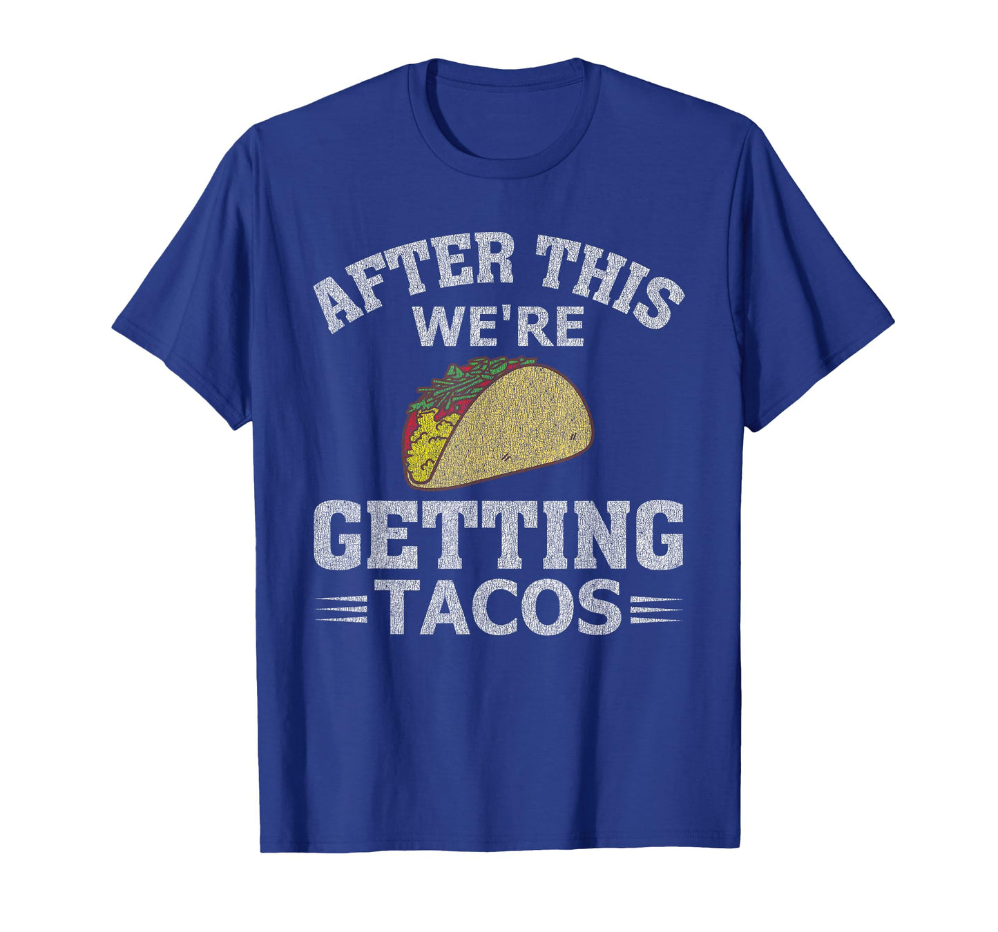 After This We're Getting Tacos Funny Taco Distressed T-Shirt T-Shirt