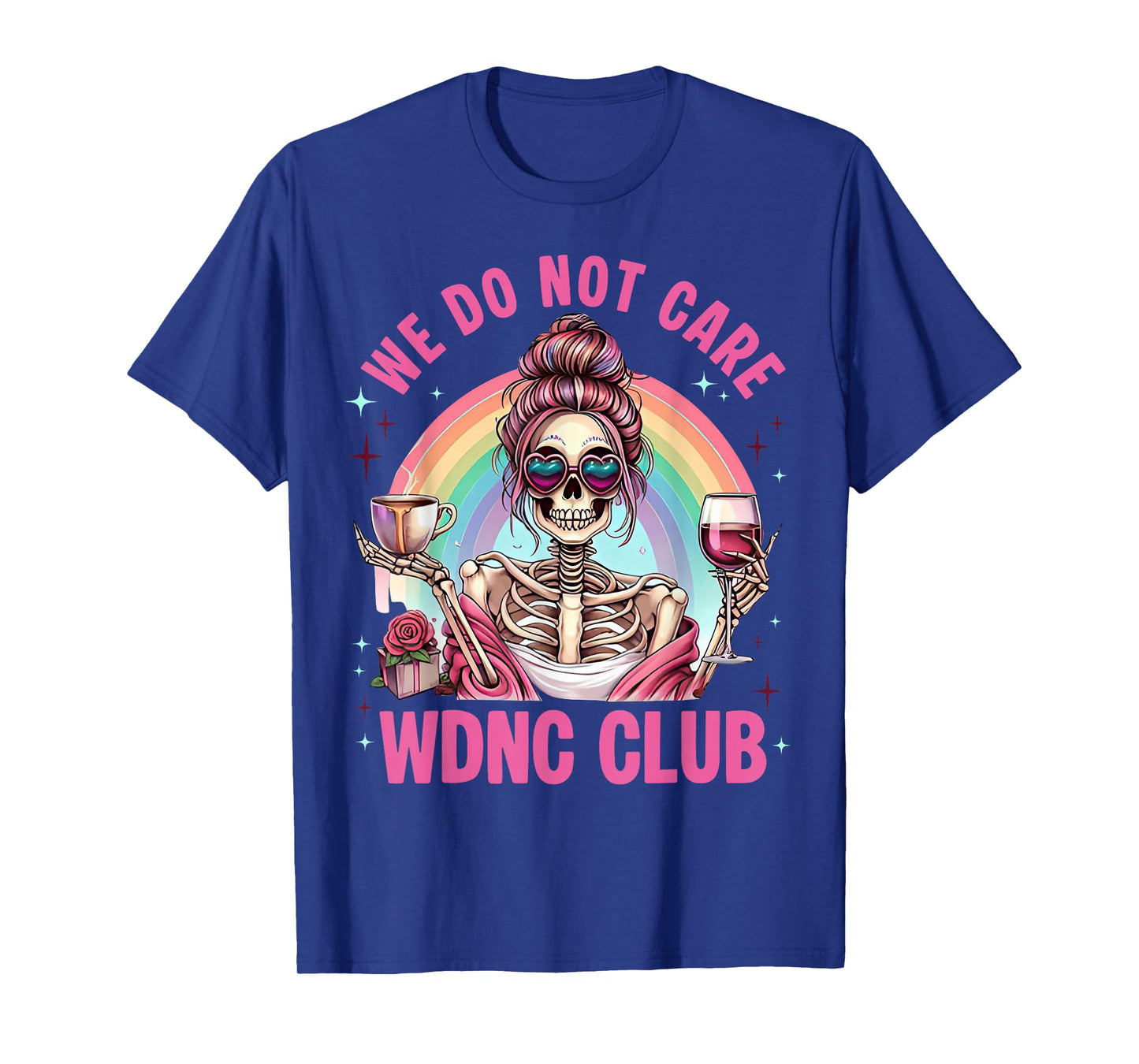 We Do Not Care WDNC Club Halloween Skeleton Sarcastic Humor T-Shirt