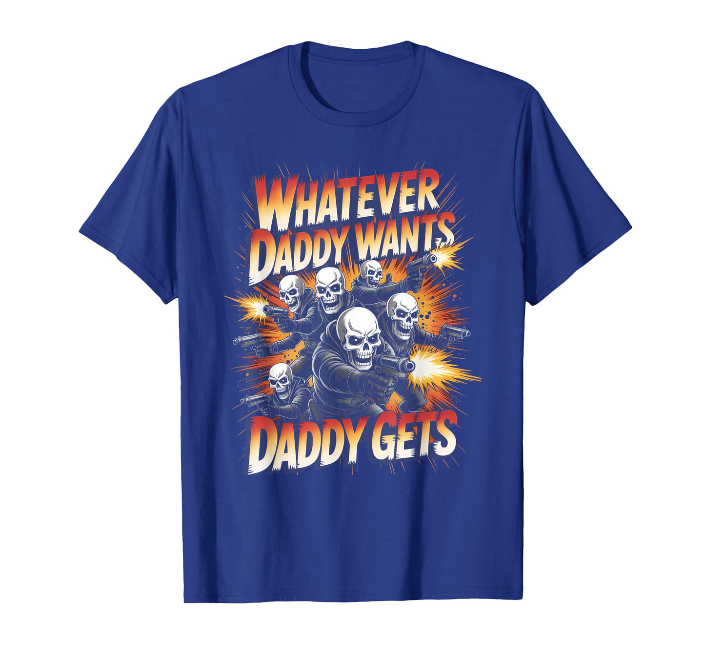 Daddy Want Daddy Gets Funny Skeleton Meme Bootleg Unhinged T-Shirt