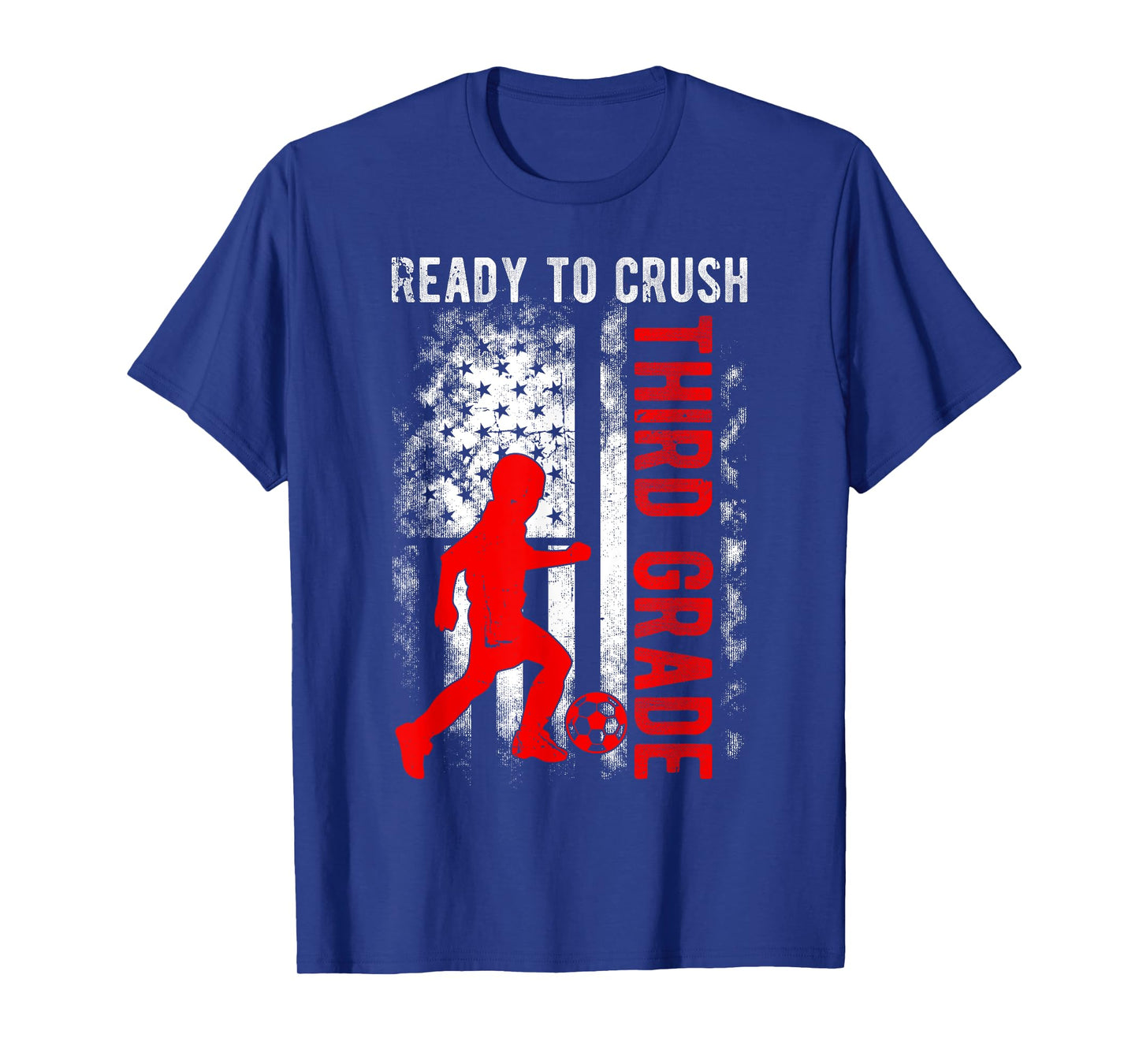 Ready To Crush Third Grade Soccer USA Flag Back To School Women Kids Men T-Shirt