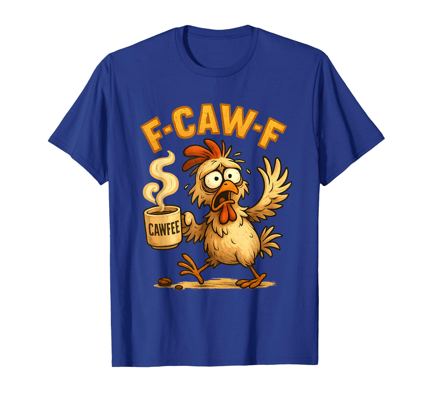 F-Caw-F Funny Chicken Coffee F-Caw-F Quote Rooster Meme T-Shirt