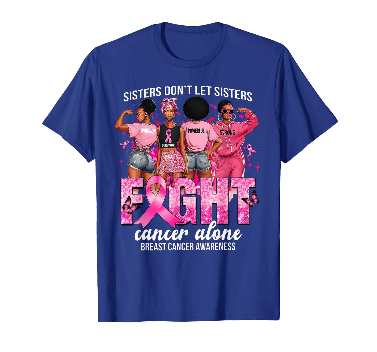 Sisters Donβt Let Sisters Fight Cancer Alone Awareness Girls T-Shirt