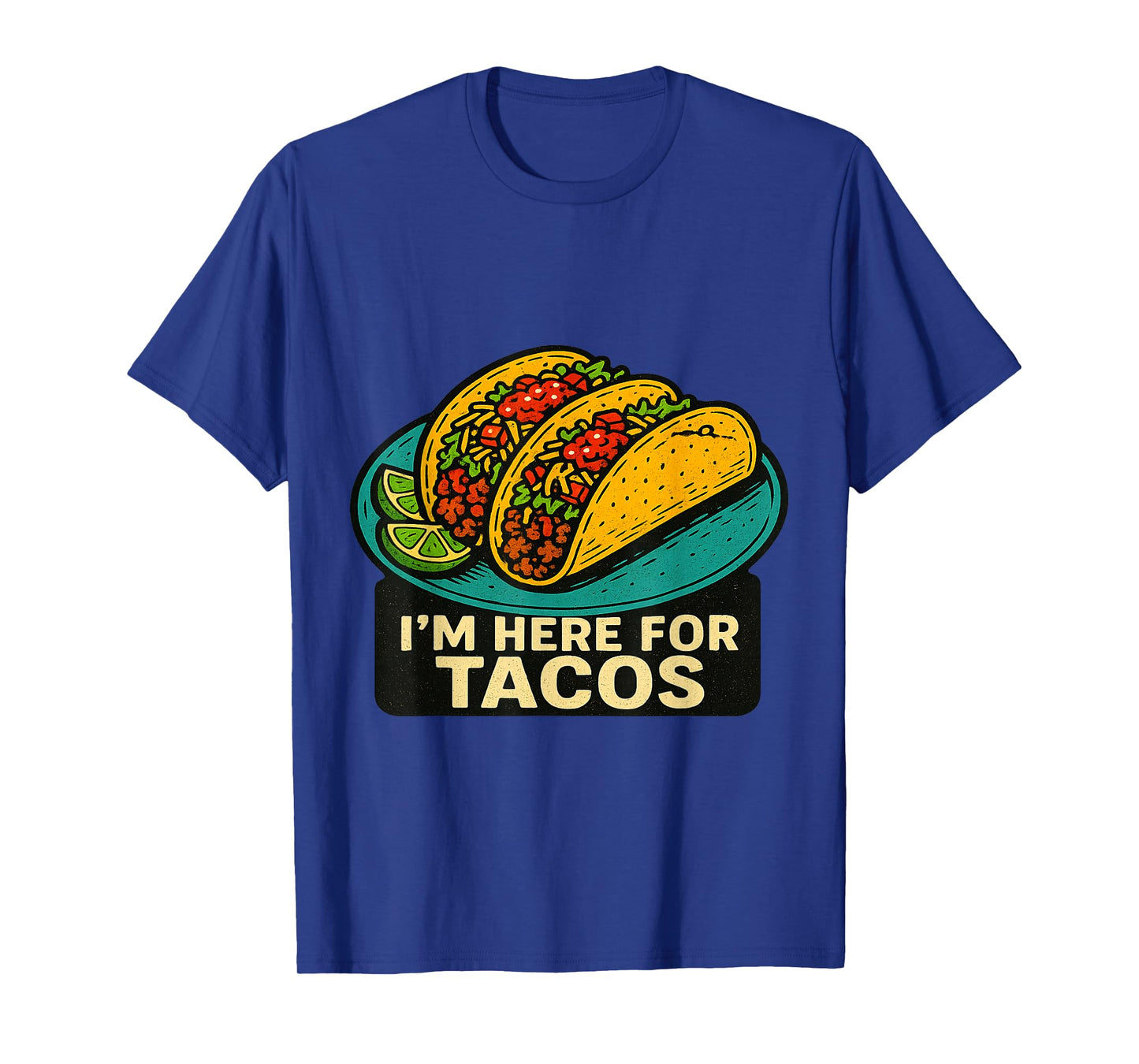 Iβm Here for Tacos Funny Quote T-Shirt