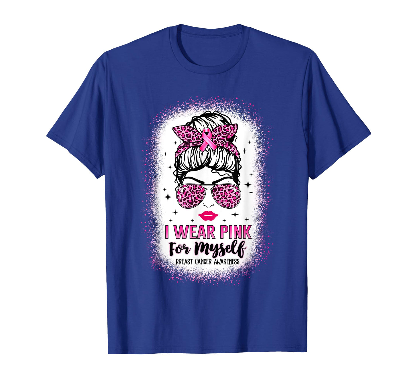 Bleached Breast Cancer Tee Messy Bun I Wear Pink For Myself T-Shirt