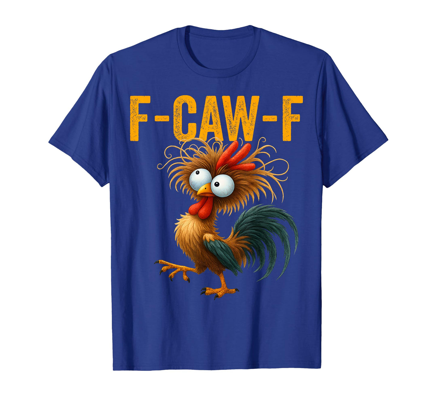 F-Caw-F Funny Chicken Humor F-Caw-F Quote Rooster Meme T-Shirt