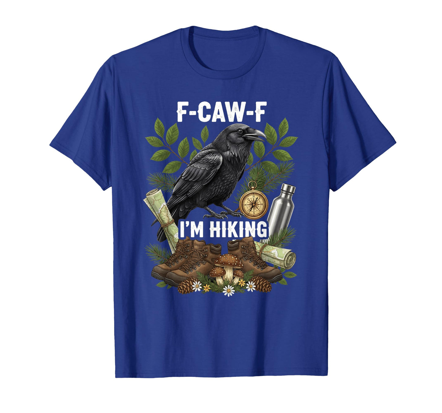 Funny F-Caw-F I'm Hiking Crow FCAWF Crow T-Shirt