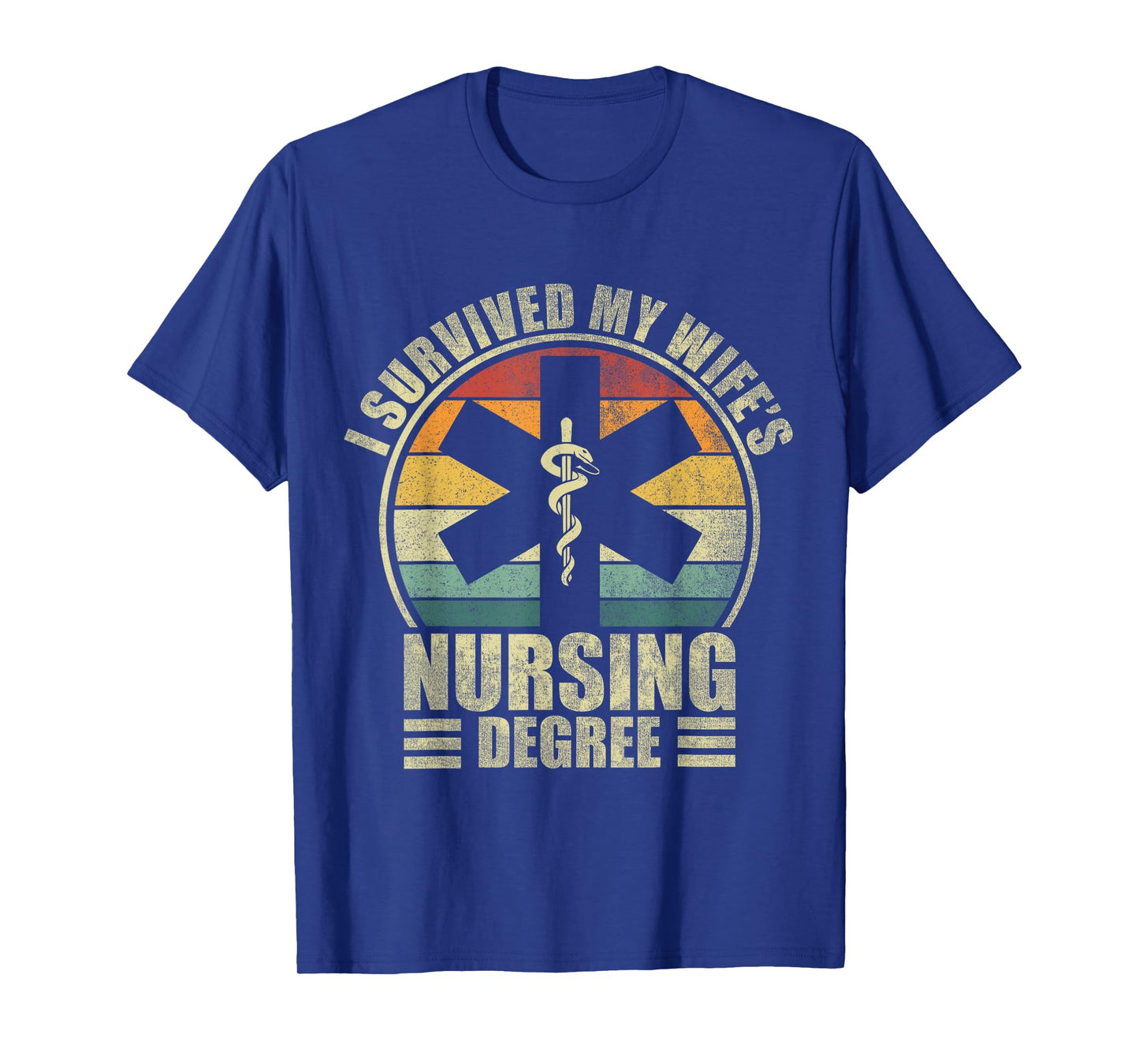 I Survived My Wife's Nursing Degree. Nursing Graduation T-Shirt