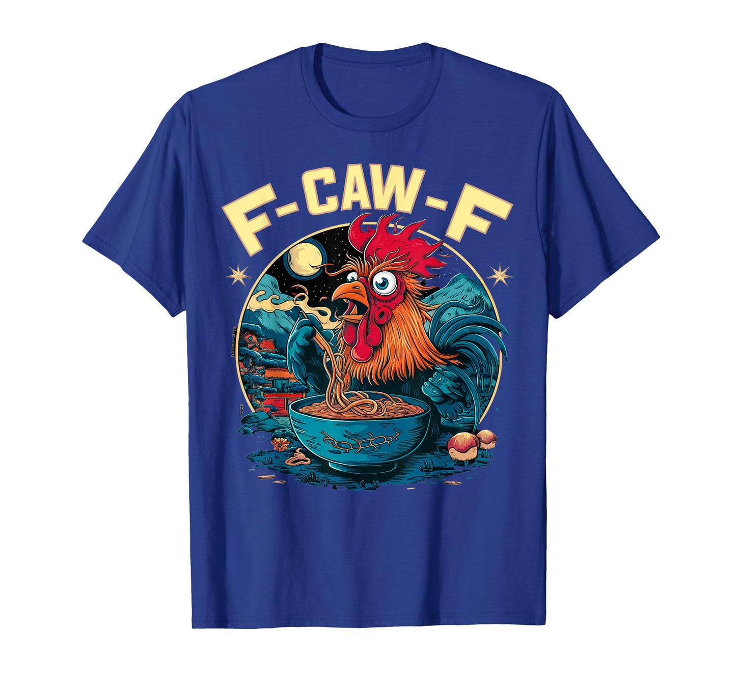 Ramen Chicken Funny Rooster F-CAW-F Japanese Noodle Humor T-Shirt