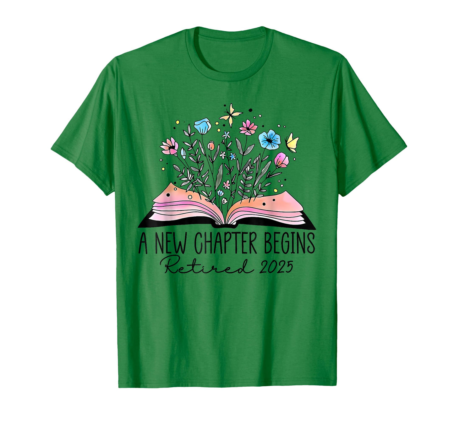 A New Chapter Begins Retired 2025 Floral Book Teacher Women T-Shirt