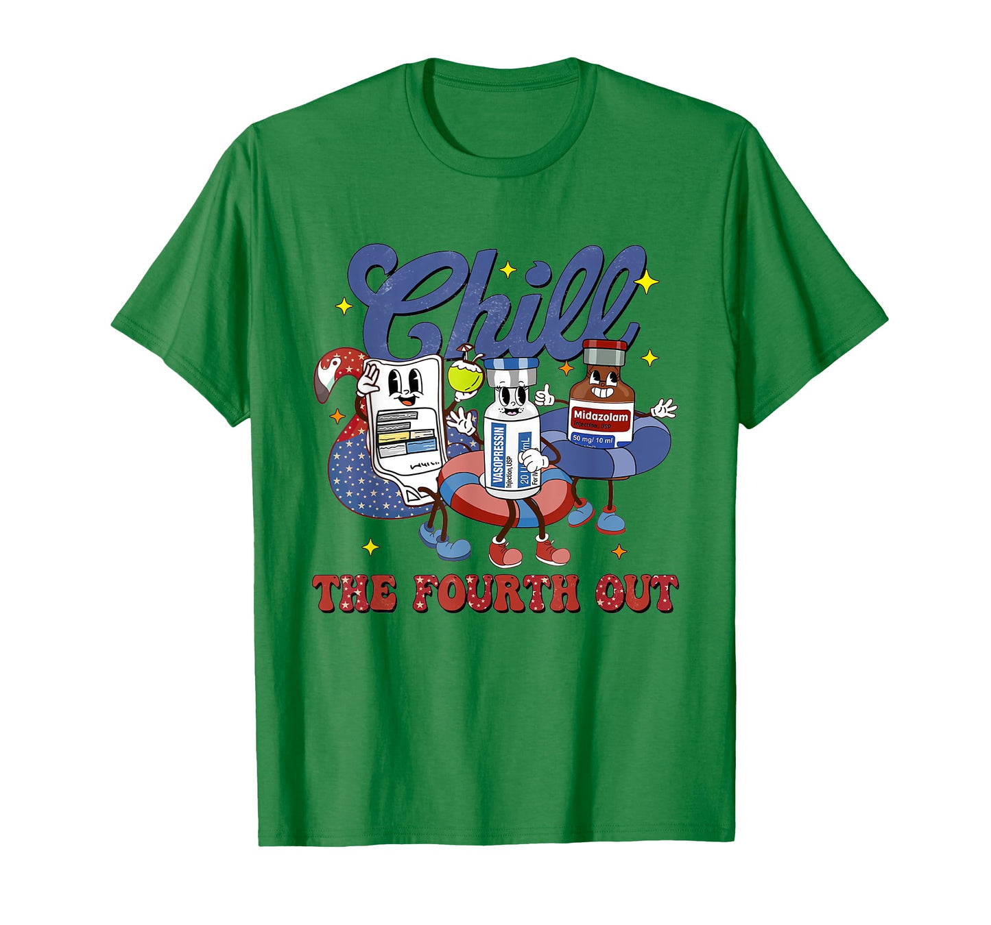 4th July Propofol Nurse Chill The Fourth Out Nurse ICU Er Ed T-Shirt