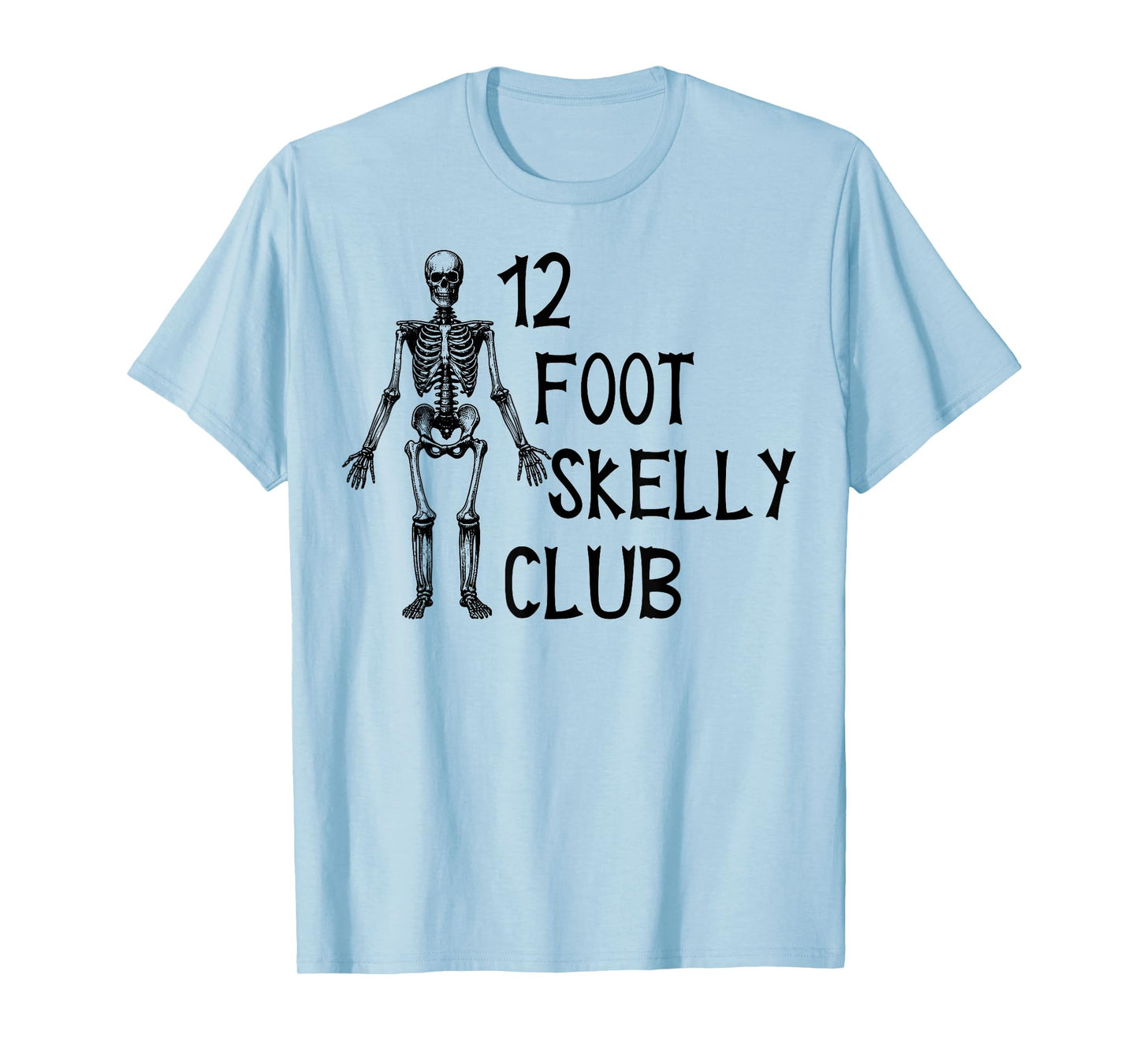 12 Foot Skelly Club - Halloween T-Shirt