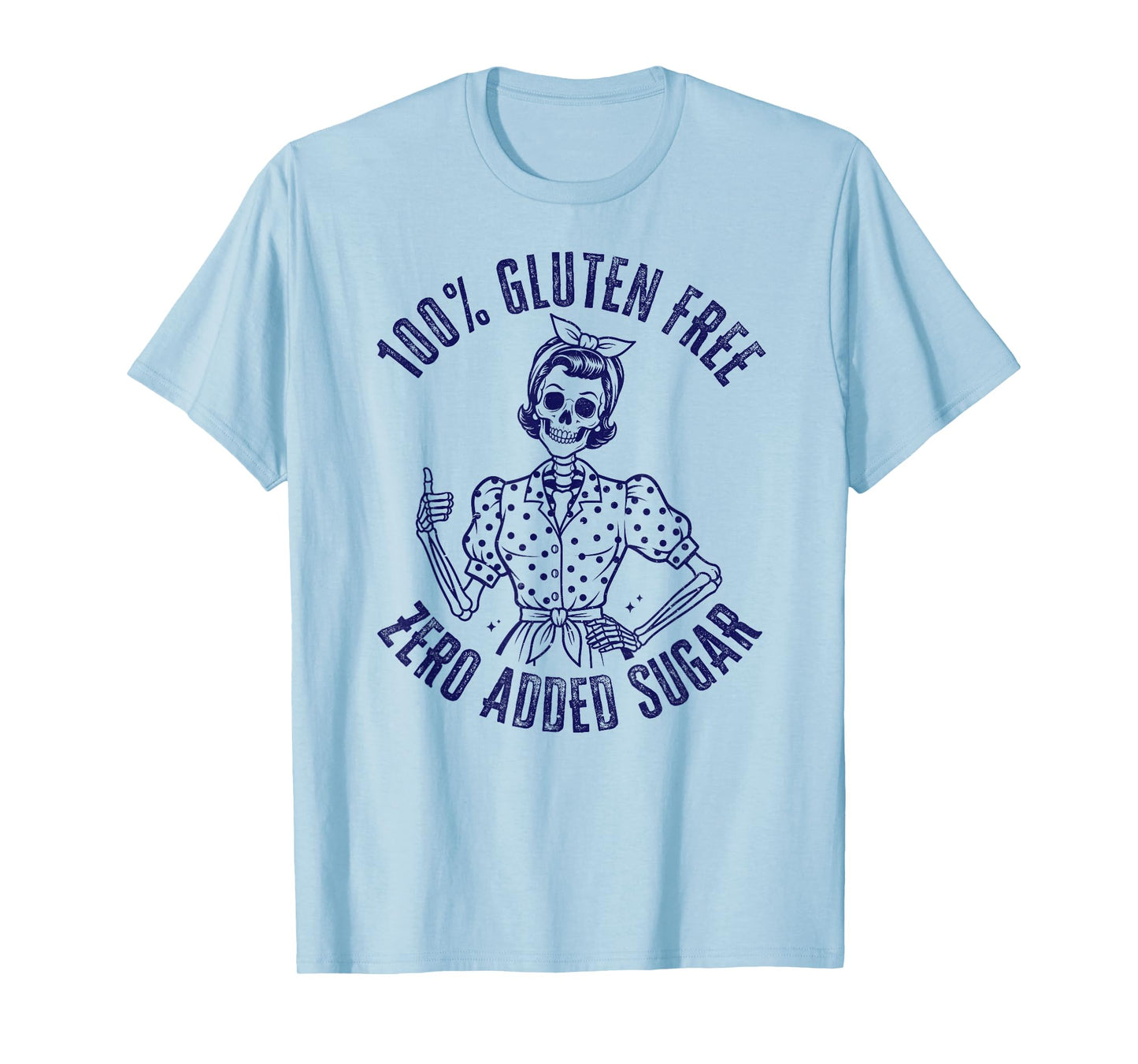 100 Gluten Free Zero Added Sugar Celiac Awareness Skeleton T-Shirt