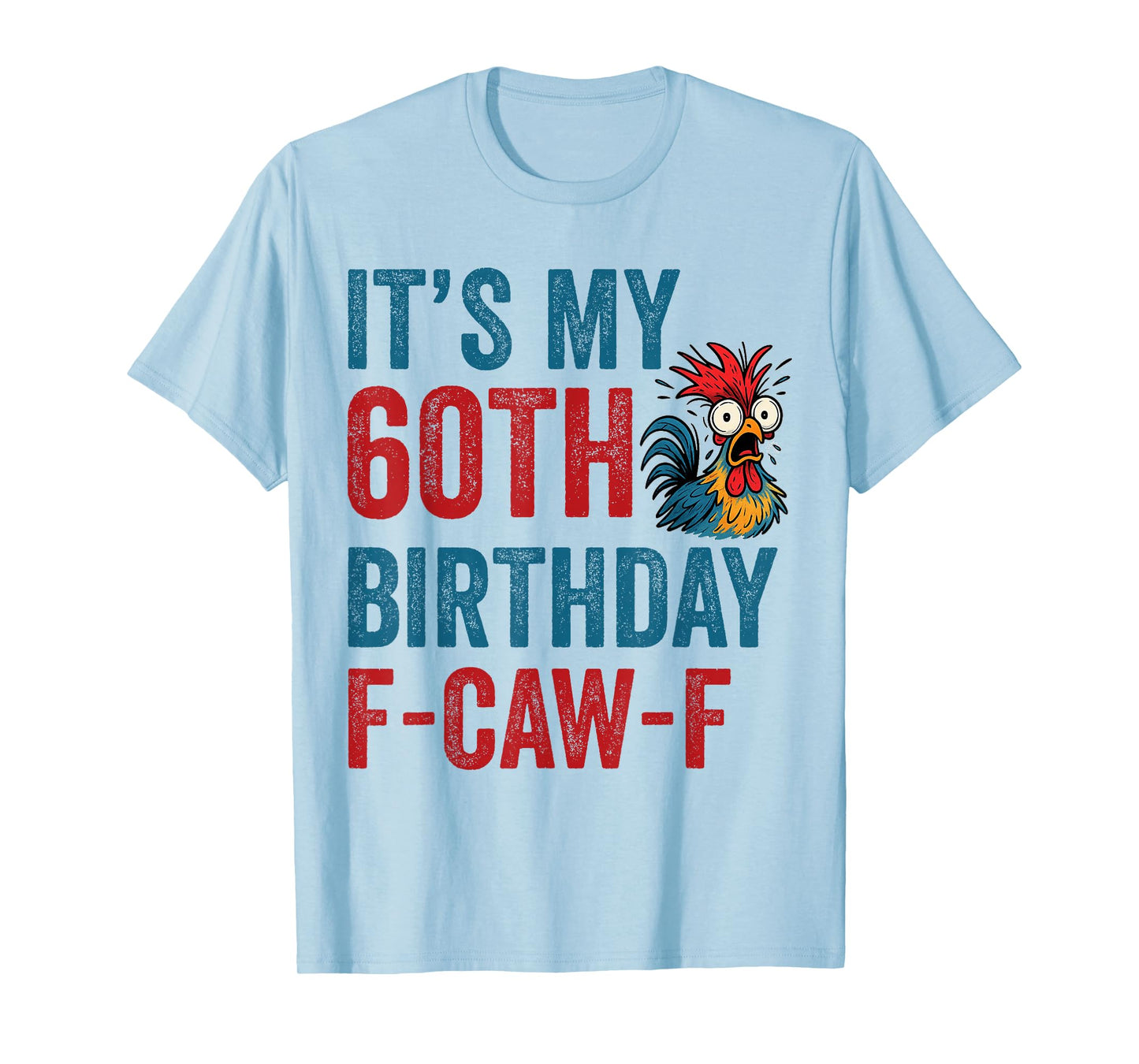 60th Birthday Funny F-Caw-F Chicken Rooster Crow FCAWF Meme T-Shirt