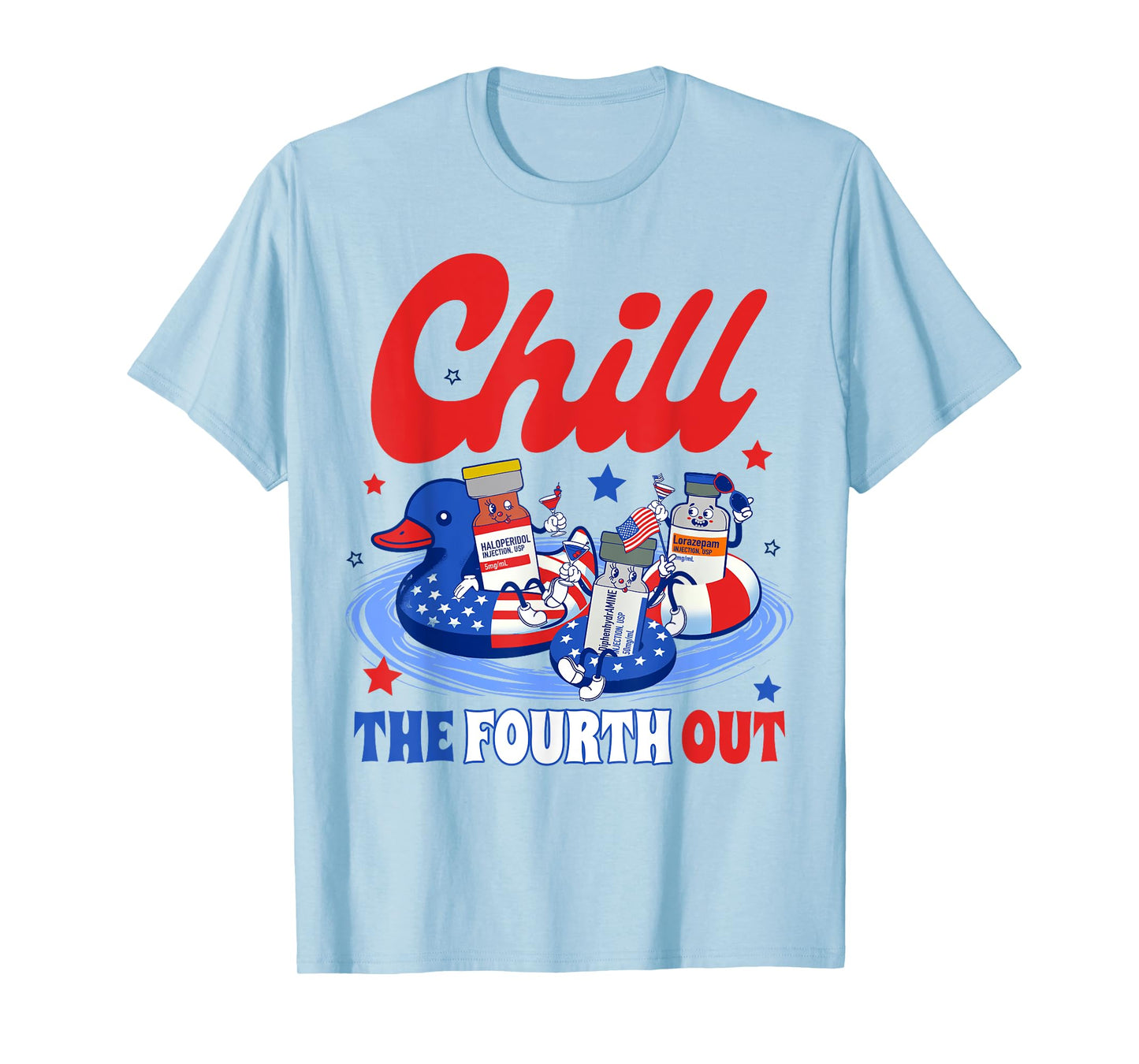 4th Of July Patriotic Nurse Nursing Chill The Fourth Out Women Men T-Shirt