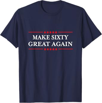 Make Sixty Great Again T-Shirt