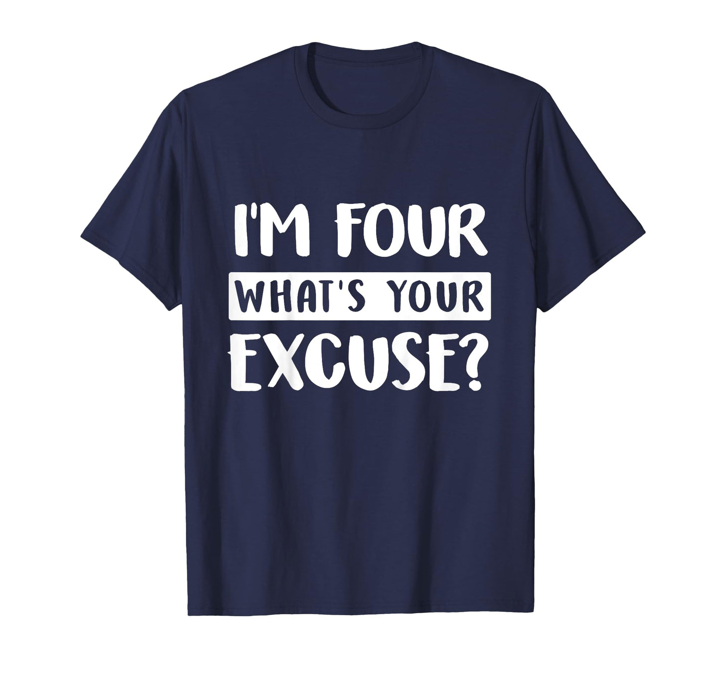 4th Birthday Im Four Whats Your Excuse Kids Toddlers T-Shirt