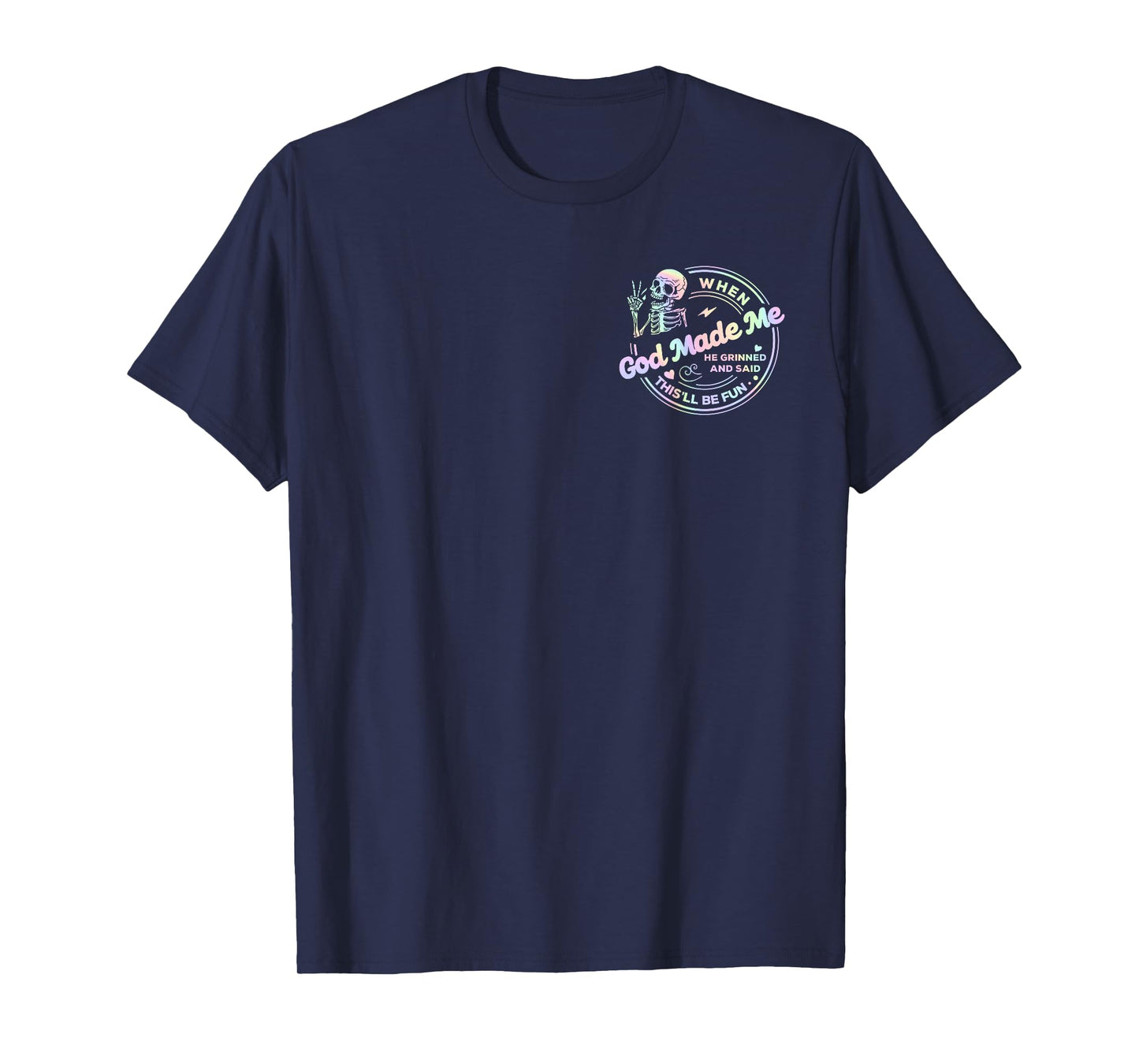 2 Sided When God Made Me He Grinned and Said This'll Be Fun T-Shirt