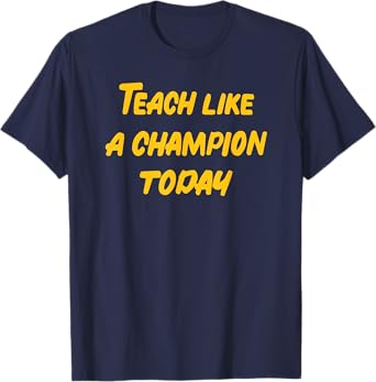 Teach Like a Champion Today T-Shirt