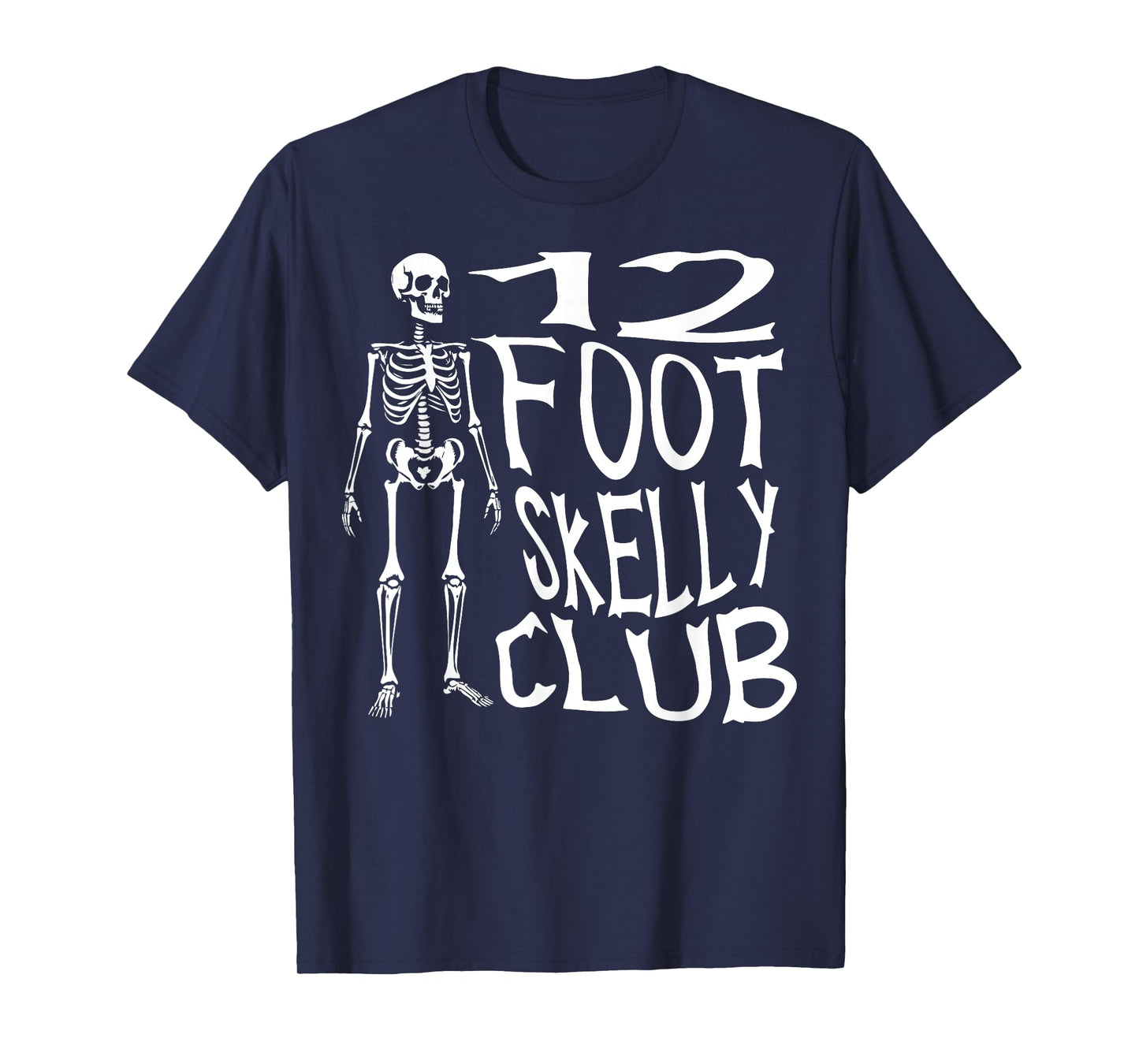 12 Foot Skelly Club - Halloween T-Shirt