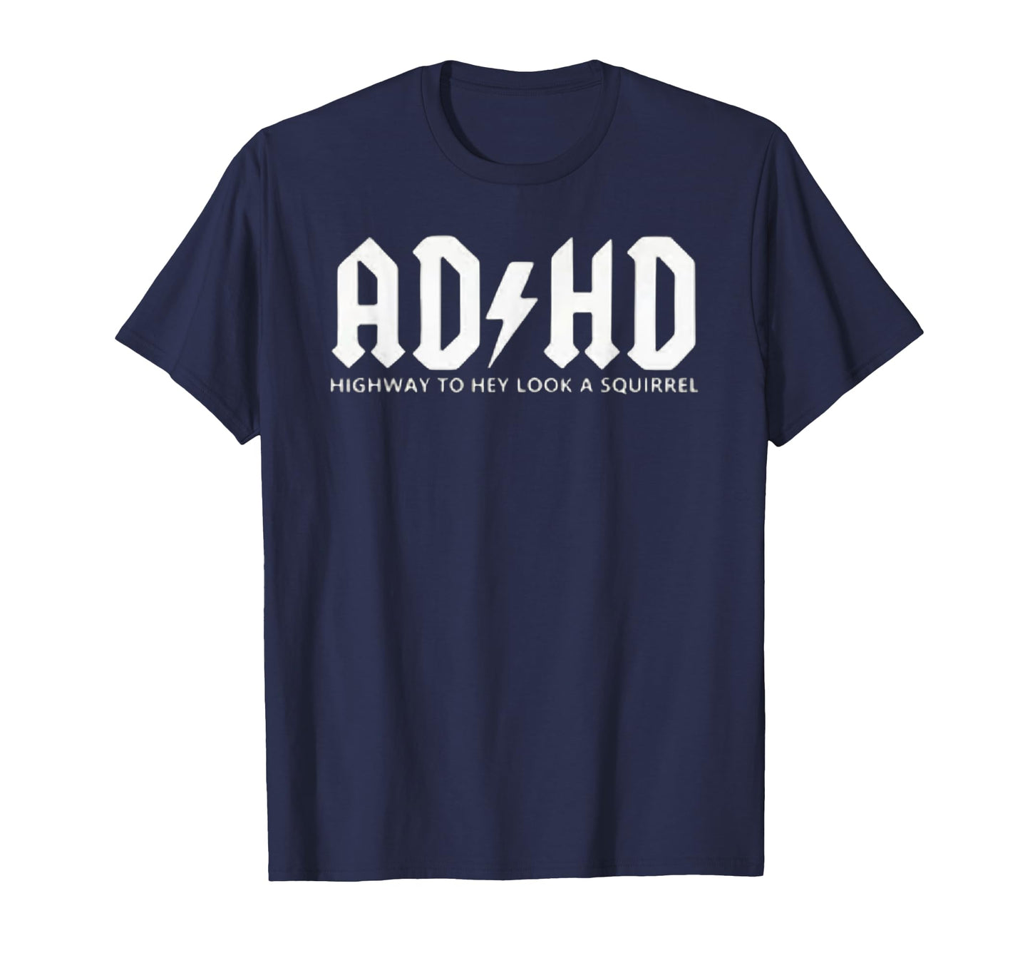 ADHD - Highway to Hey, Look a Squirrel T-Shirt