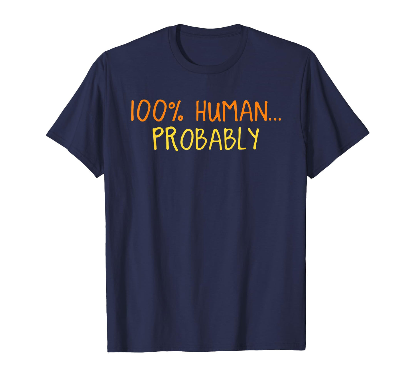 100 Percent Human Probably Halloween Funny Spooky Season T-Shirt
