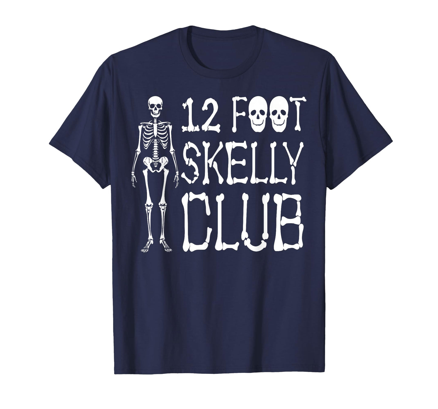 12 Foot Skelly Club - Halloween T-Shirt