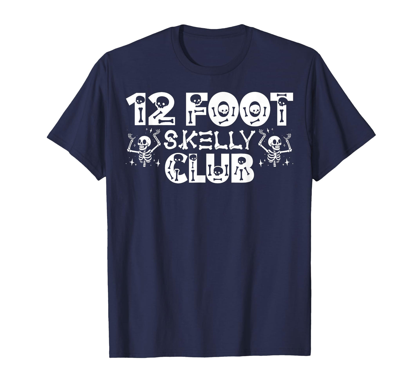 12 Foot Skelly Club - Halloween T-Shirt