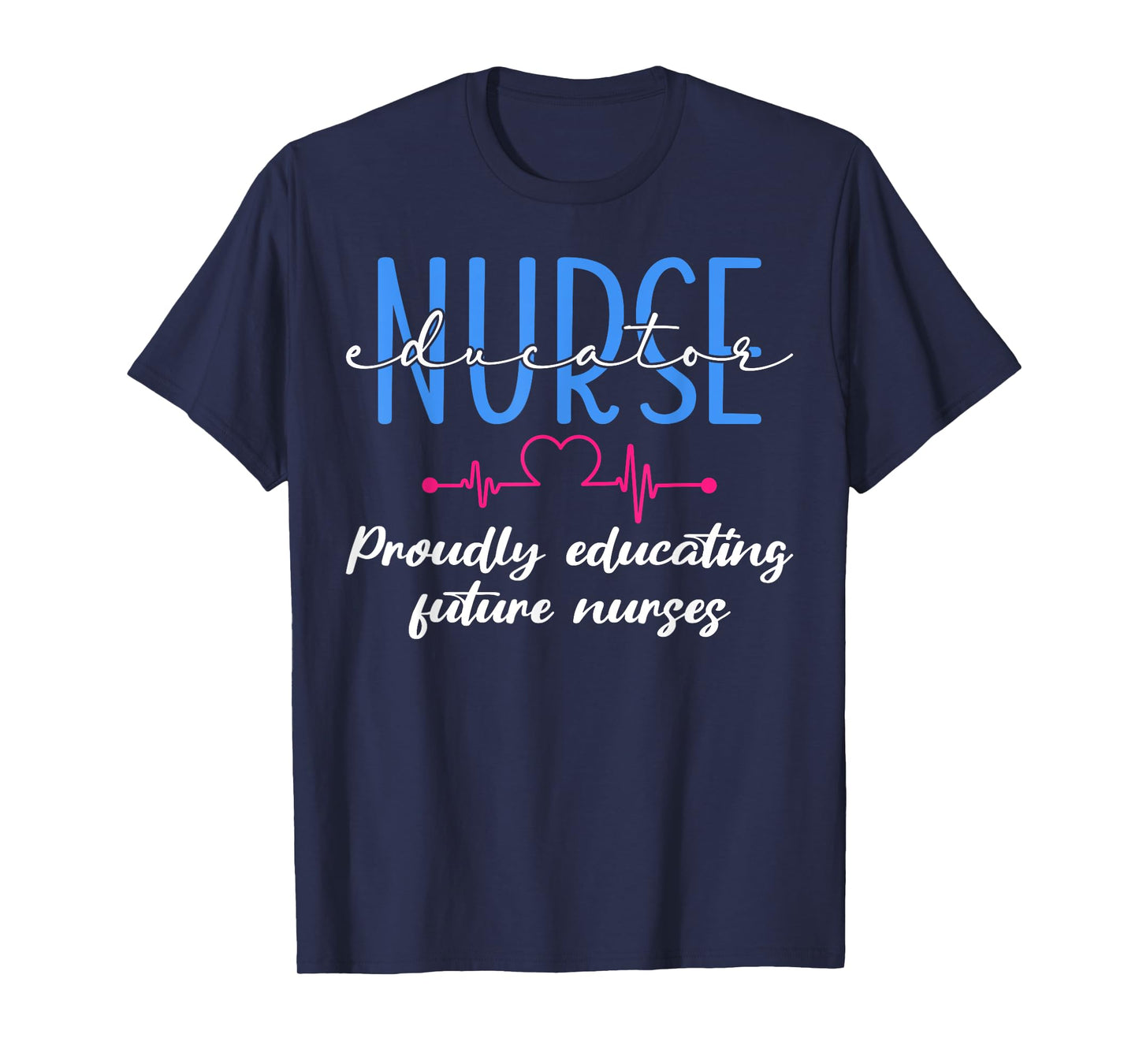 Proudly Educating Future Nurses Nurse Educator T-Shirt