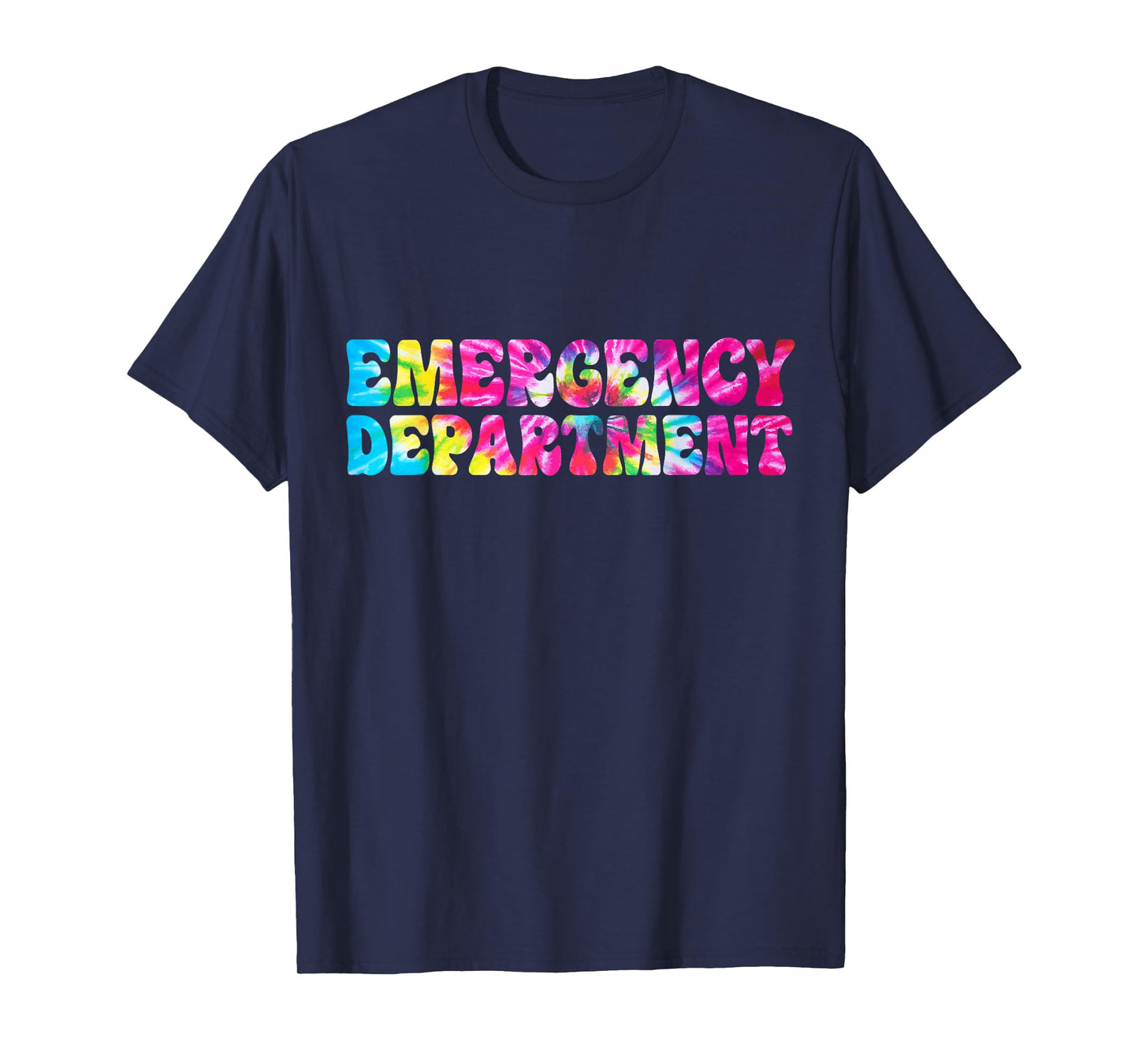 Tie Dye Emergency Department Emergency Room Healthcare Nurse T-Shirt