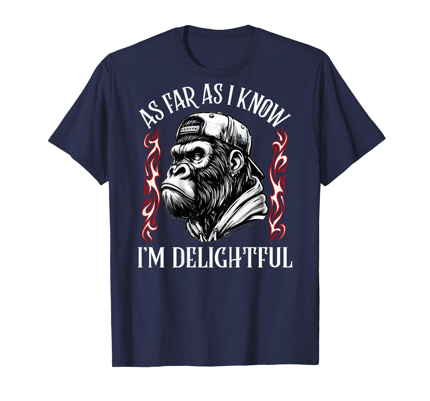 (ON Back) As Far As I Know I'm Delightful Funny Monkey Quote T-Shirt