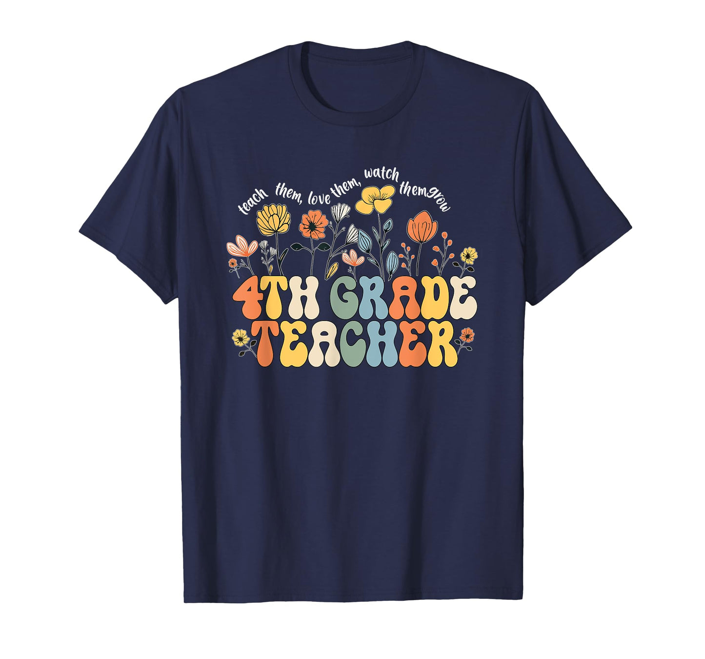 4th Fourth Grade Teacher Appreciation Teaching Wildflowers T-Shirt