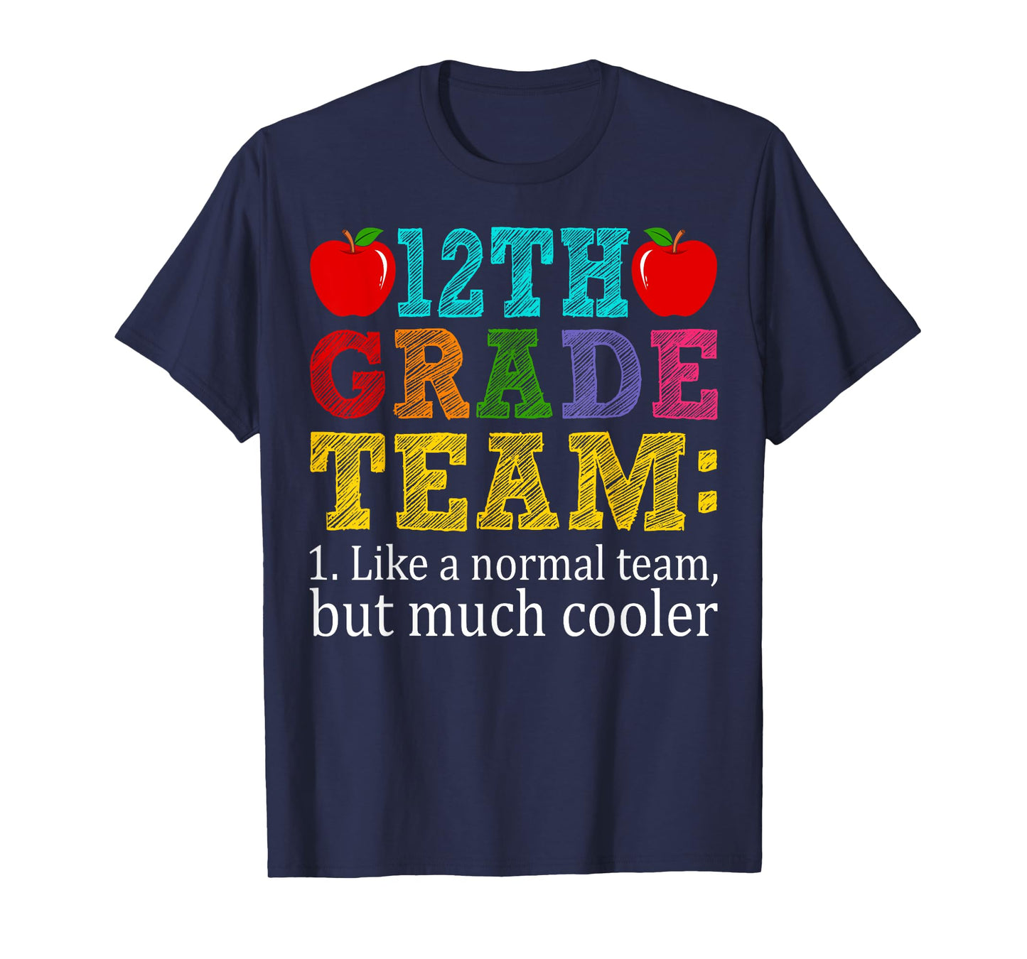 12th Grade Team Like A Normal Team But Cooler Twelfth Grade T-Shirt