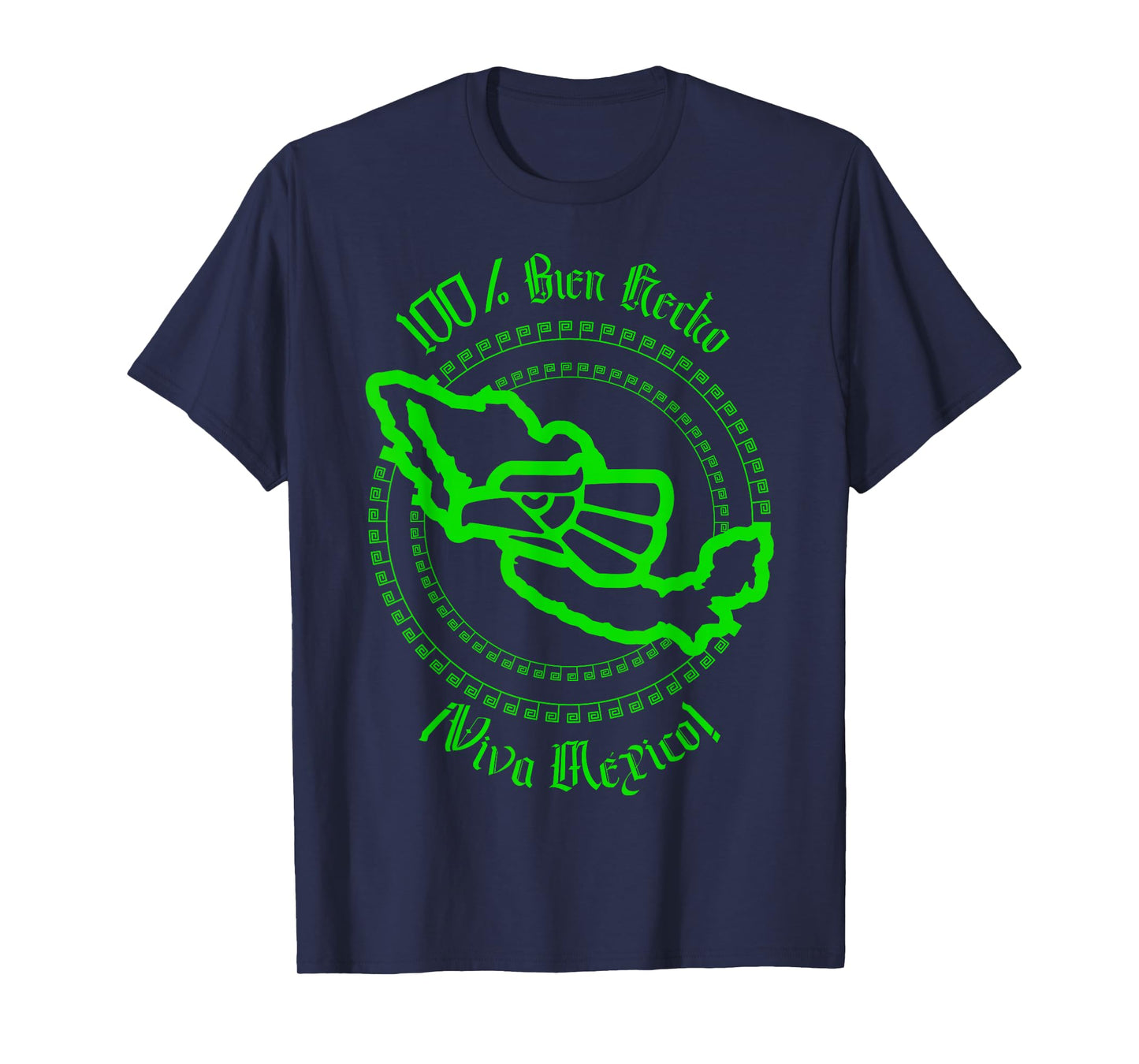 100% bien Hecho ¡Que Viva México! T-Shirt