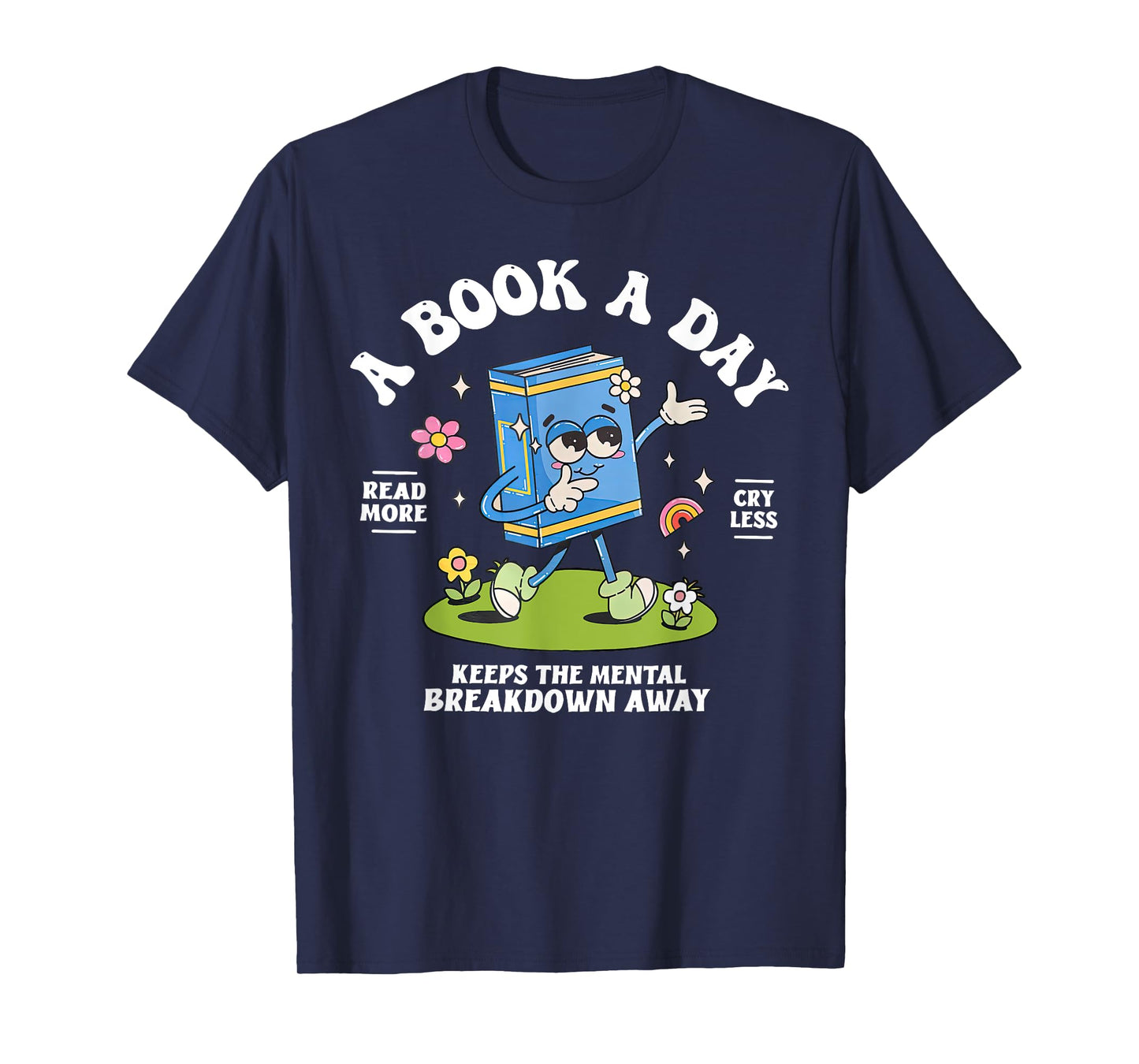 A Book A Day Keep The Mental Breakdown Away Reading Book T-Shirt