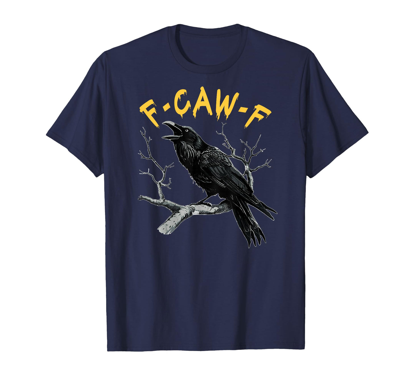 (On Back) F-Caw-F Black Crow Black Bird Funny Crow F-Caw-F T-Shirt