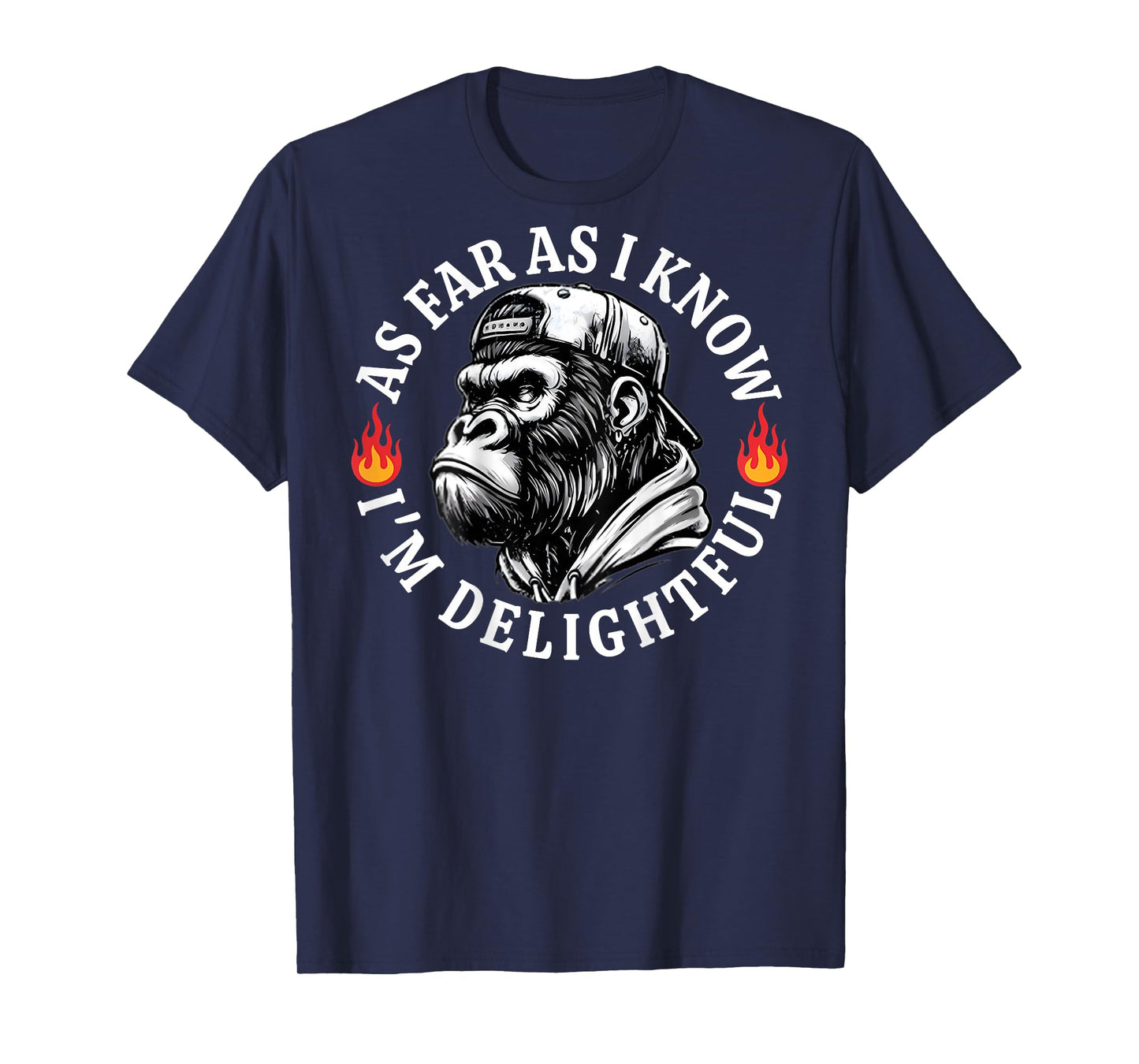 (ON Back) As Far As I Know I'm Delightful Funny Monkey Quote T-Shirt