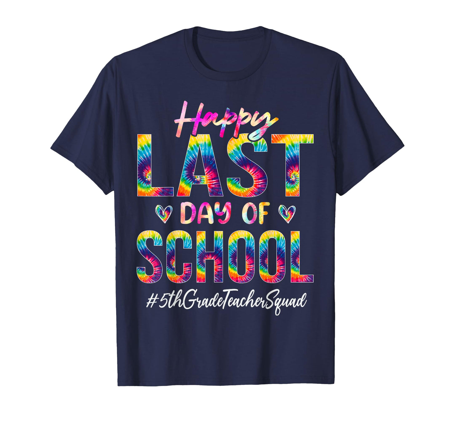 5th Grade Teacher Squad Happy Last Day of School Tie Dye T-Shirt for Men Women