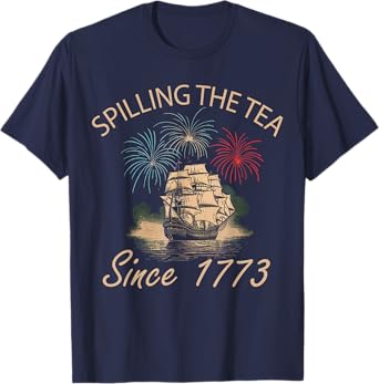 Fourth Of July Spilling The Tea Since 1773 4th of July Women Men T-Shirt