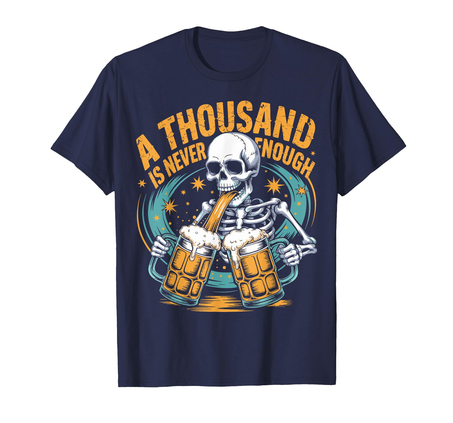 A Thousand is Never Enough Skeleton Sober Beer Lover T-Shirt