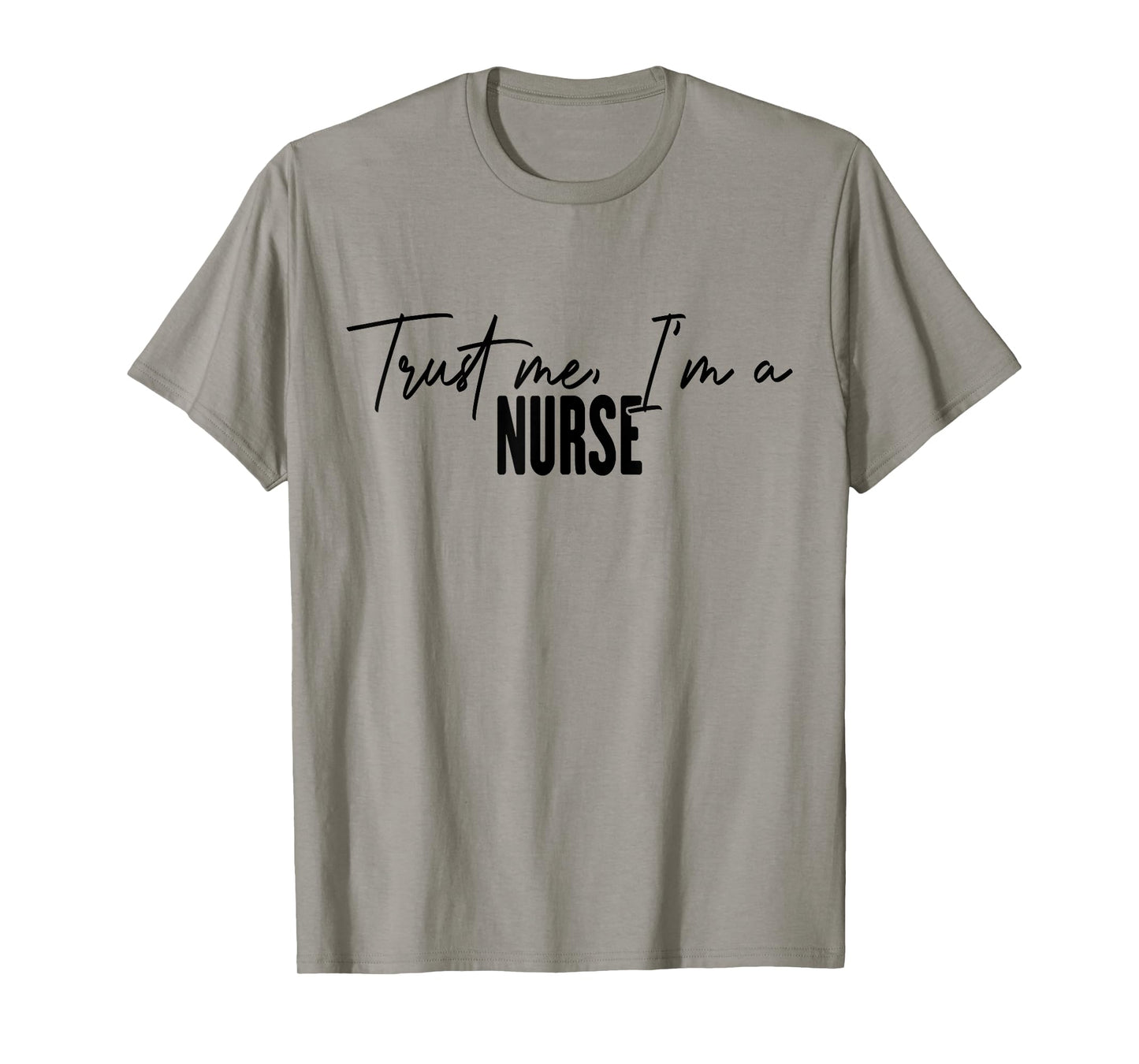 funny Nurse gifts Trust me I'm a Nurse T-Shirt