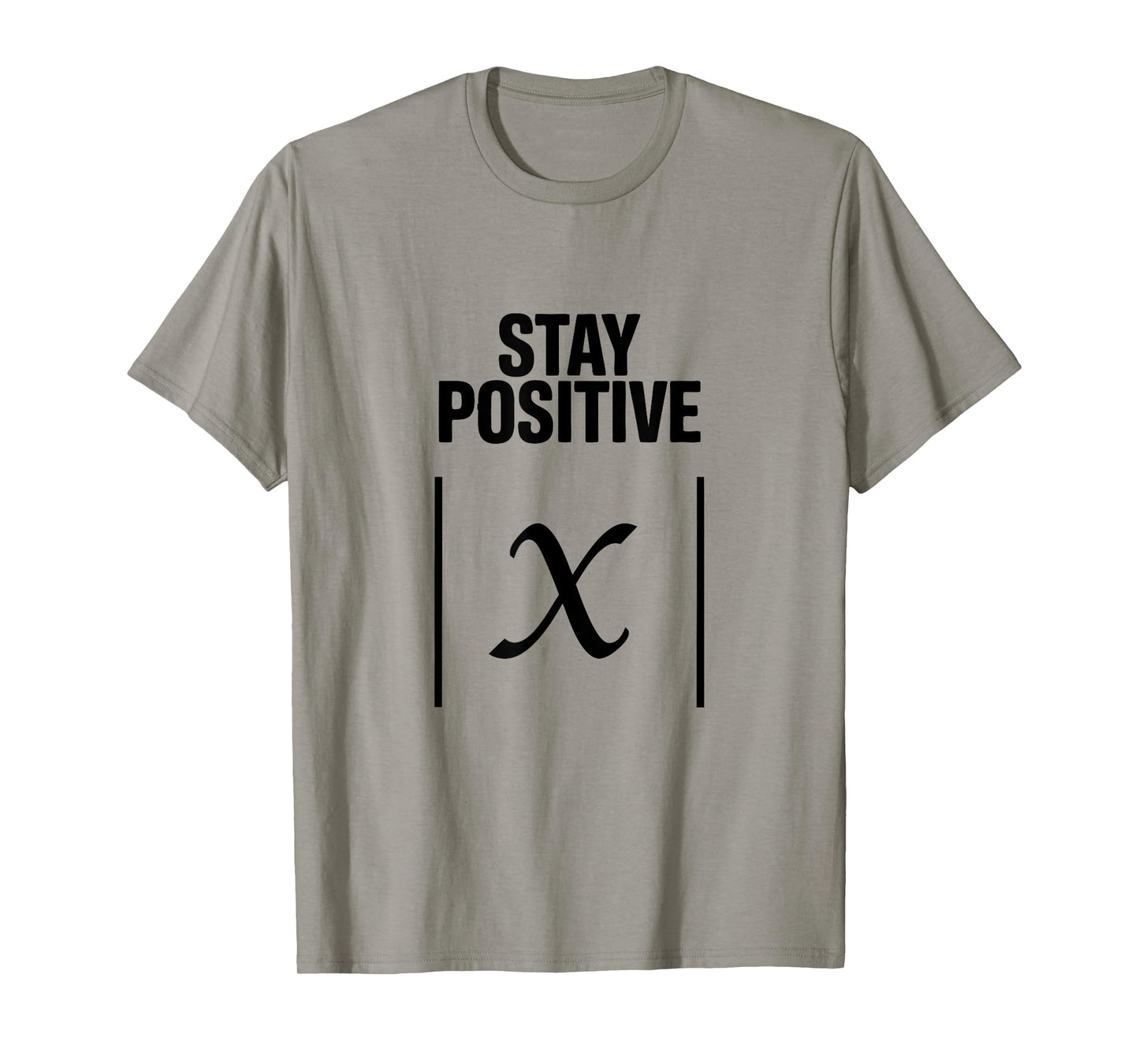 Stay Positive Absolute Value Funny Math Teacher Joke Science T-Shirt
