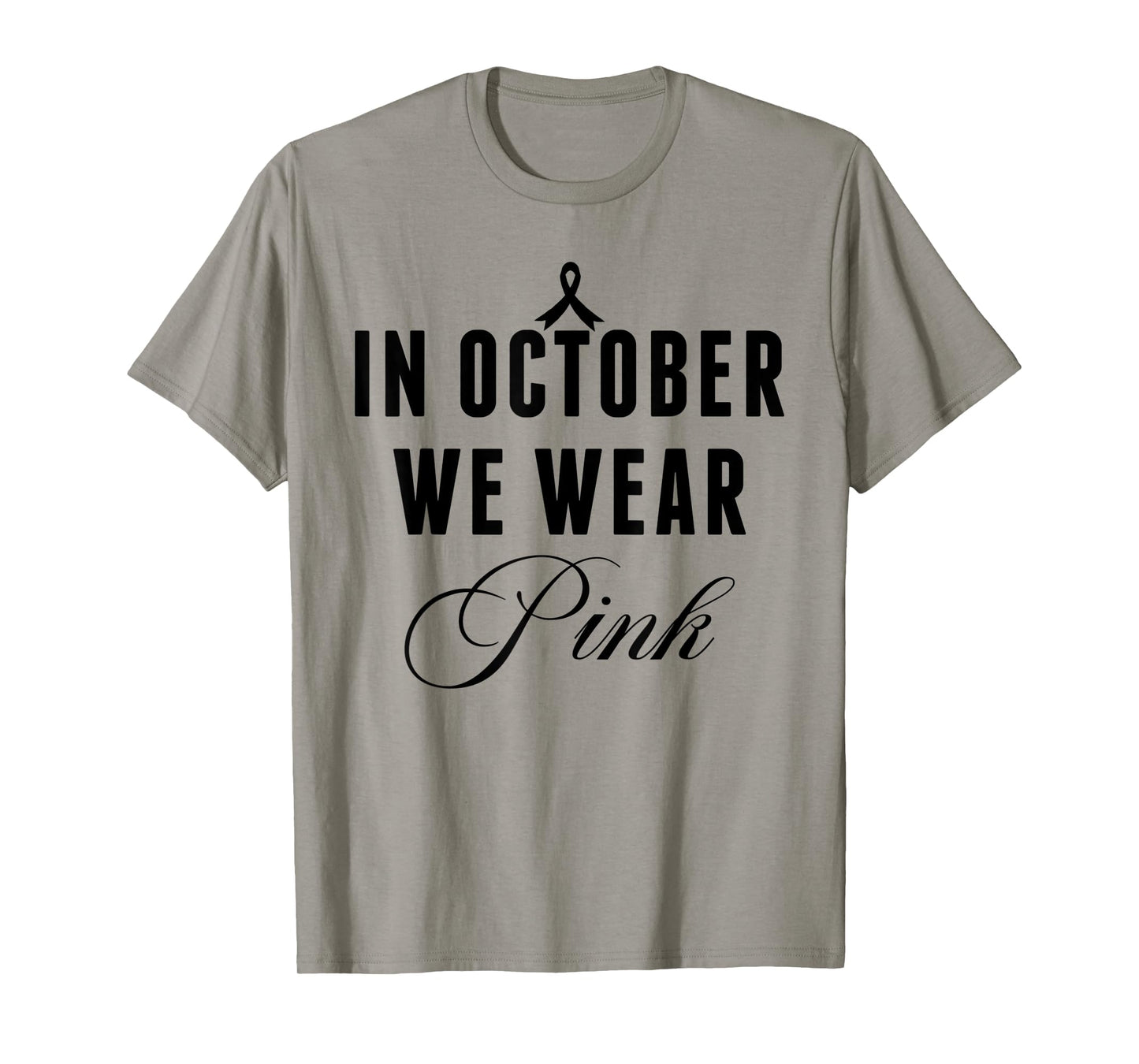 In October We Wear Pink Breast Cancer Awareness Ribbon Women T-Shirt