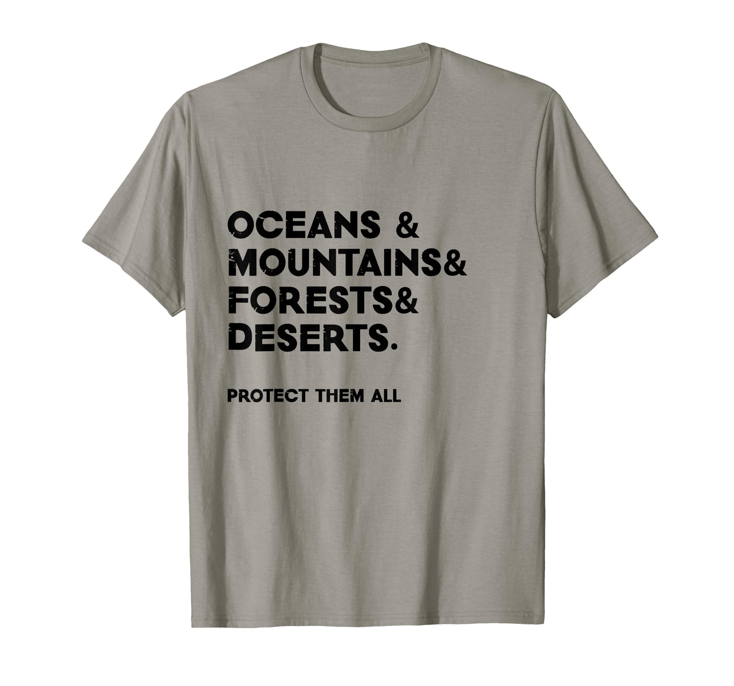 Oceans & mountains & forests & deserts. Protect them all T-Shirt
